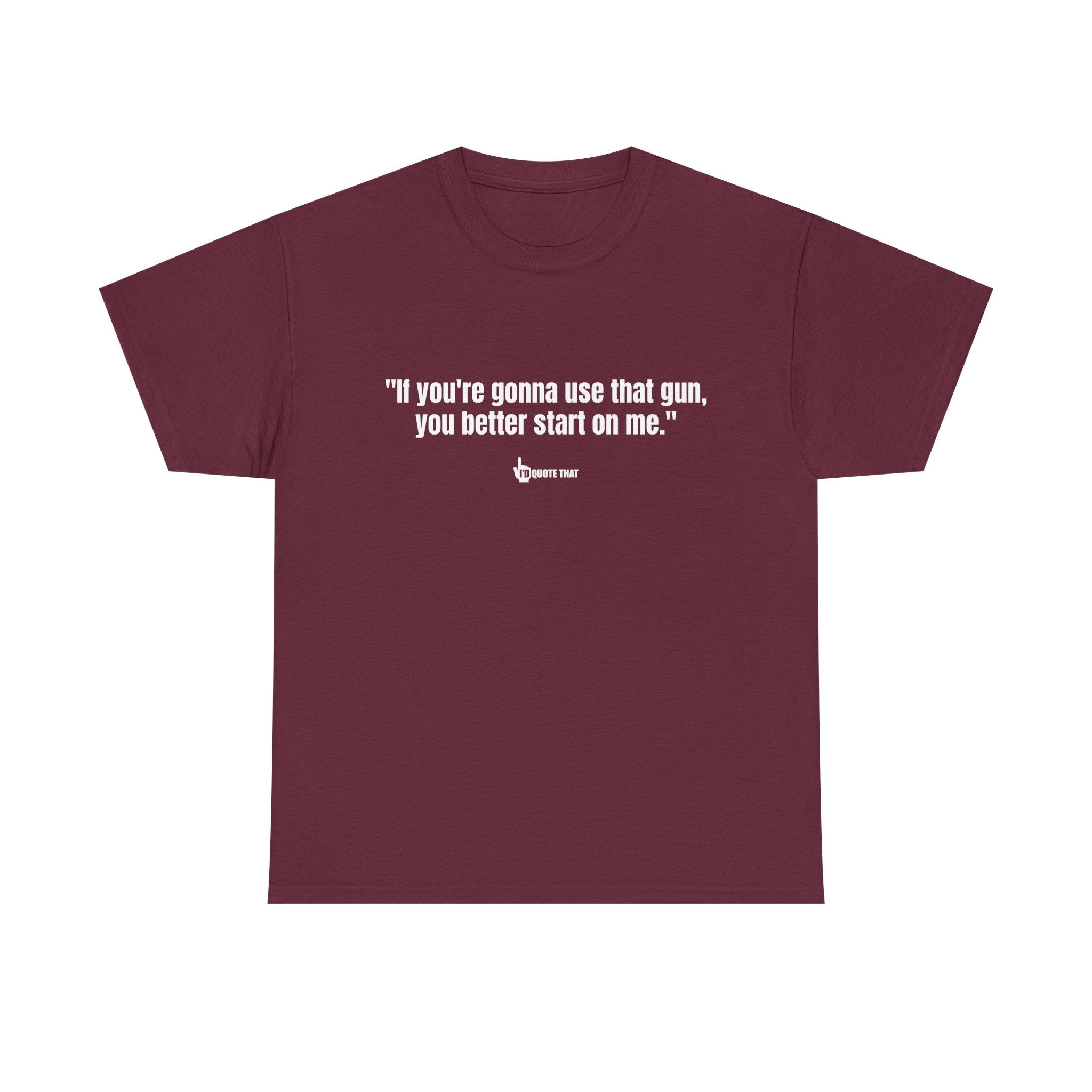 "If you're gonna use that gun, you better start on me." Retro Western Defiant Standoff Quote Tee – Vintage-Inspired Cowboy Rebellion T-Shirt