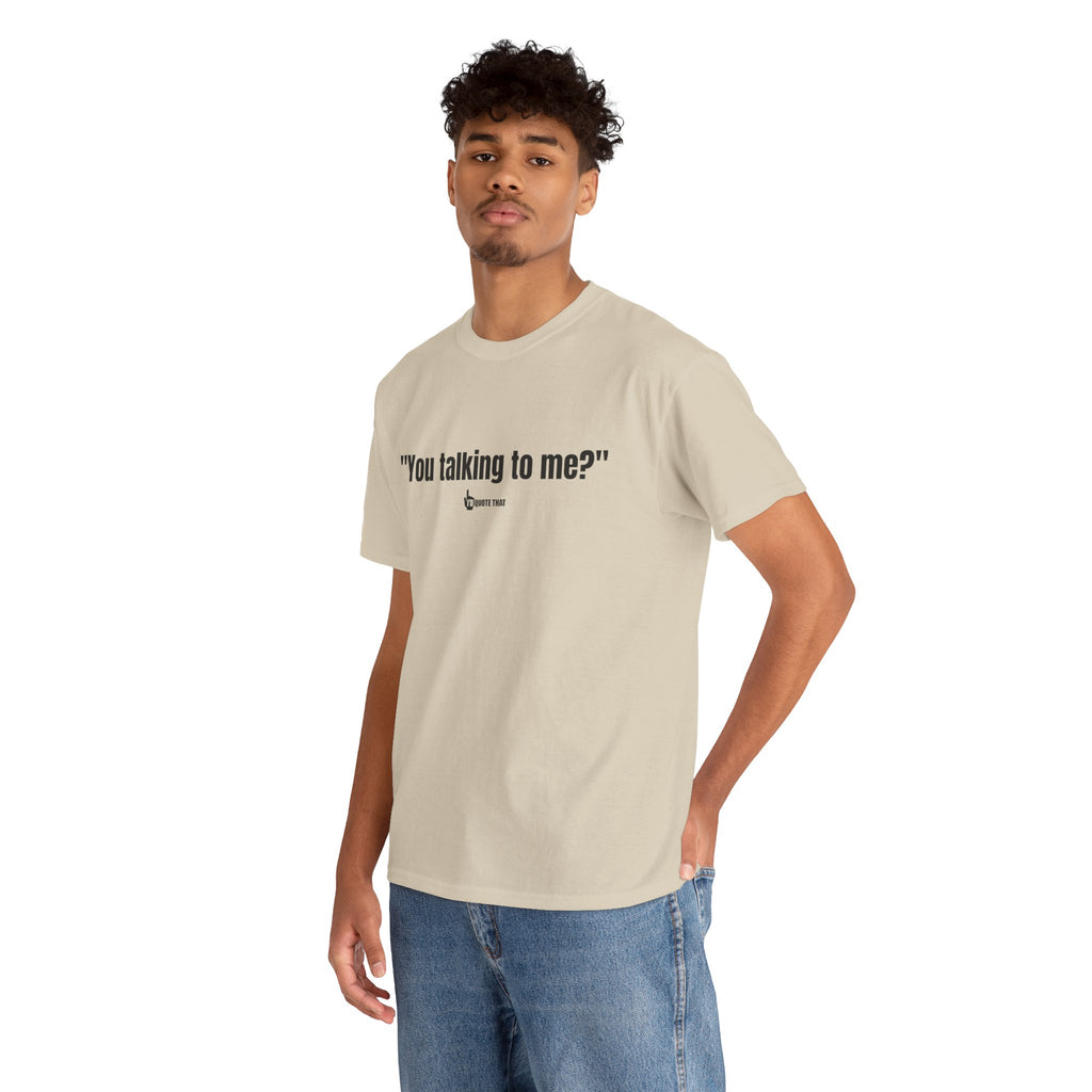 "You Talking to Me?" Black Print. Retro Streetwear Statement Tee | Unisex Bold Graphic Shirt, Witty Conversational Apparel
