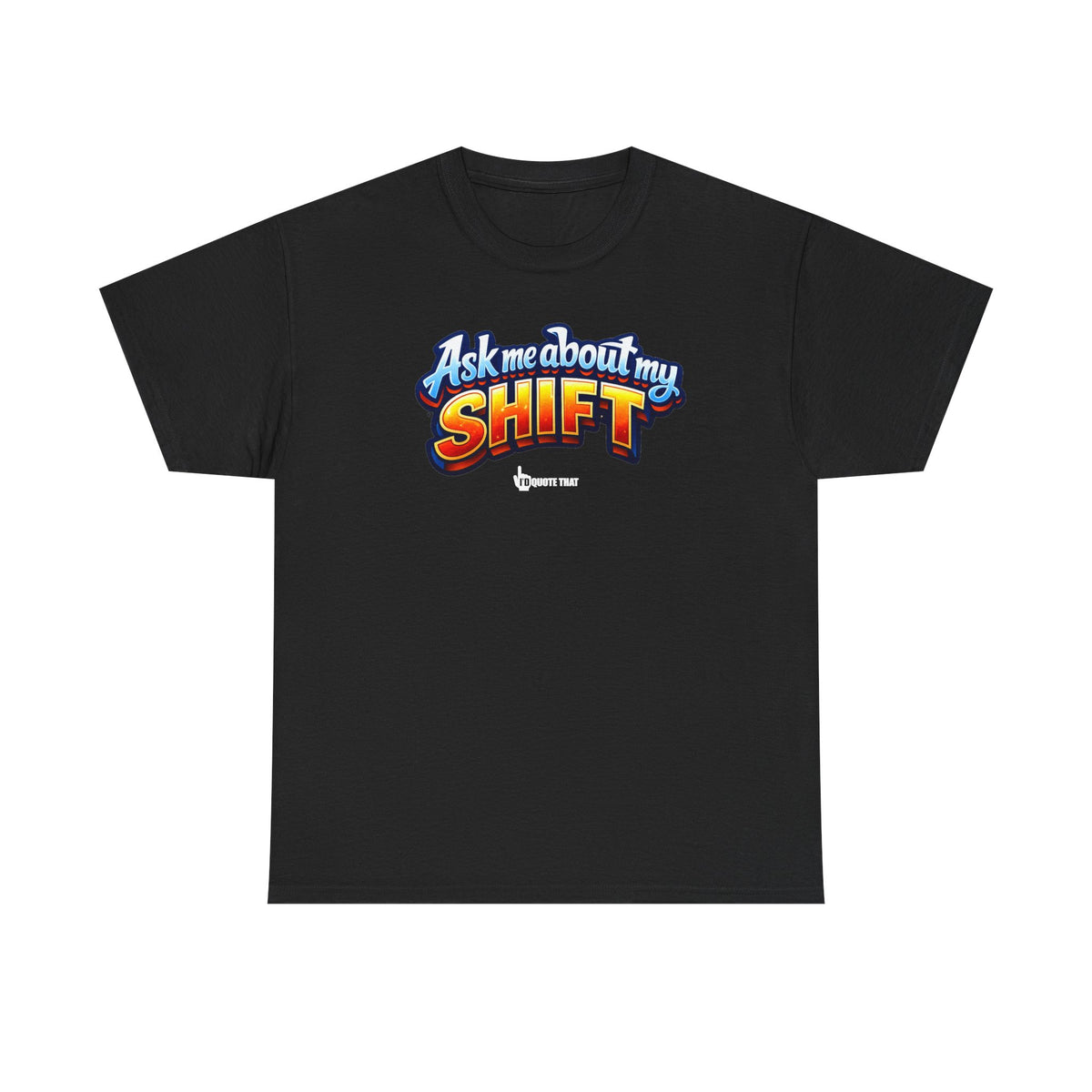 "Ask Me About My Shift" Graphic Tee - Funny Retro Work Chaos & Dumpster Fire Humor T-Shirt