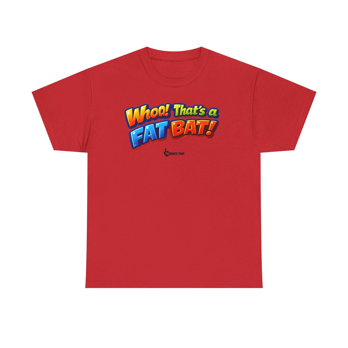 "Whoa! That's a Fat Bat!" Graphic T-Shirt - Bold Comic Humor Tee | Trending Original Quote Apparel