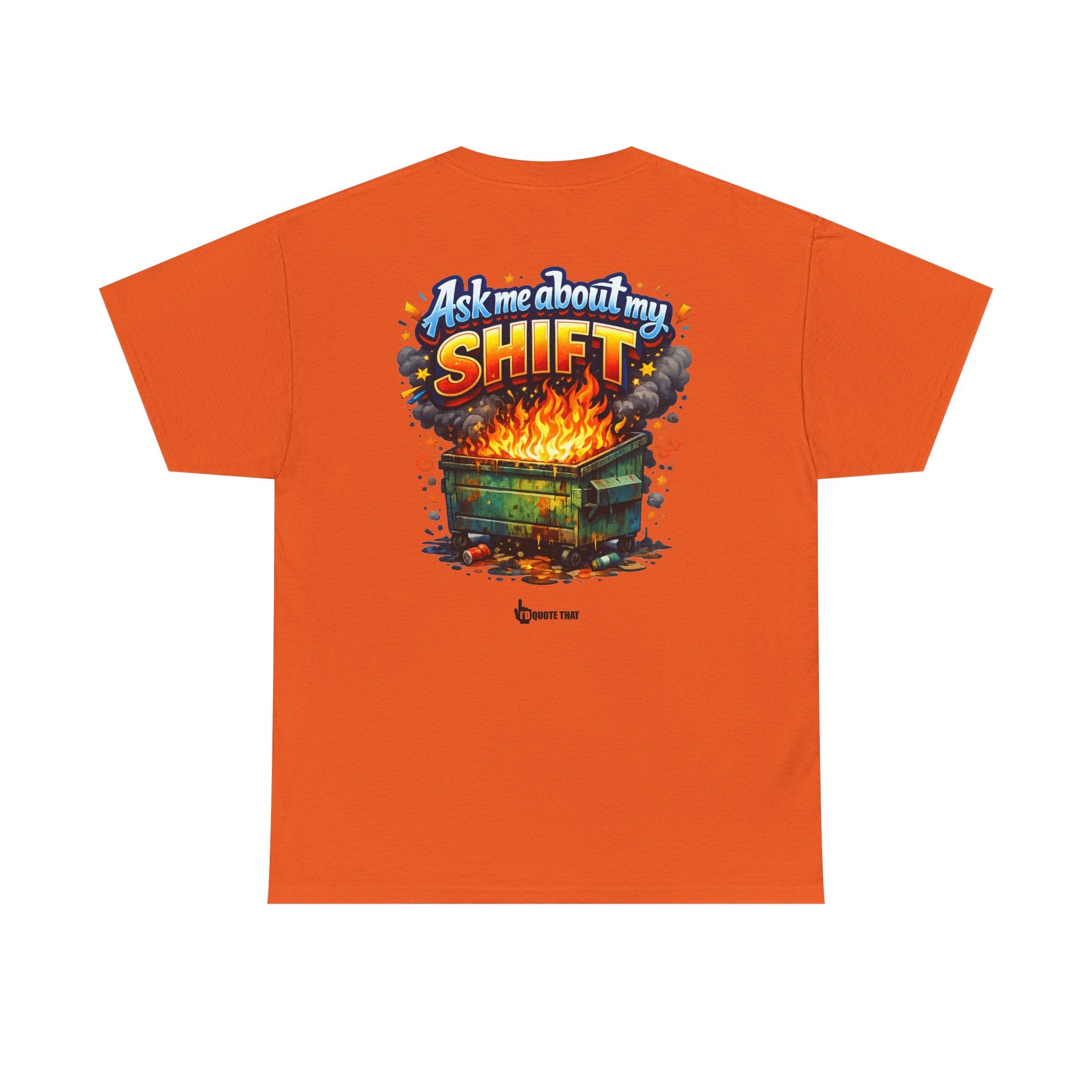 "Ask Me About My Shift" Graphic Tee - Funny Retro Work Chaos & Dumpster Fire Humor T-Shirt