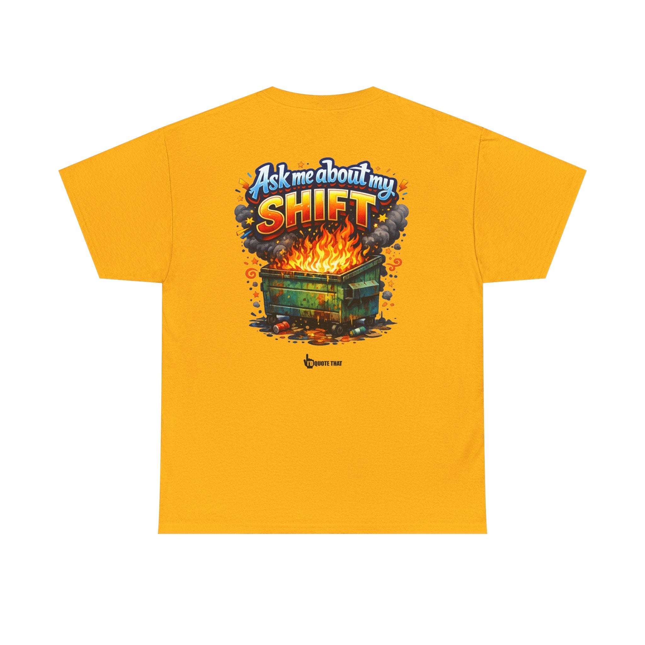 "Ask Me About My Shift" Graphic Tee - Funny Retro Work Chaos & Dumpster Fire Humor T-Shirt