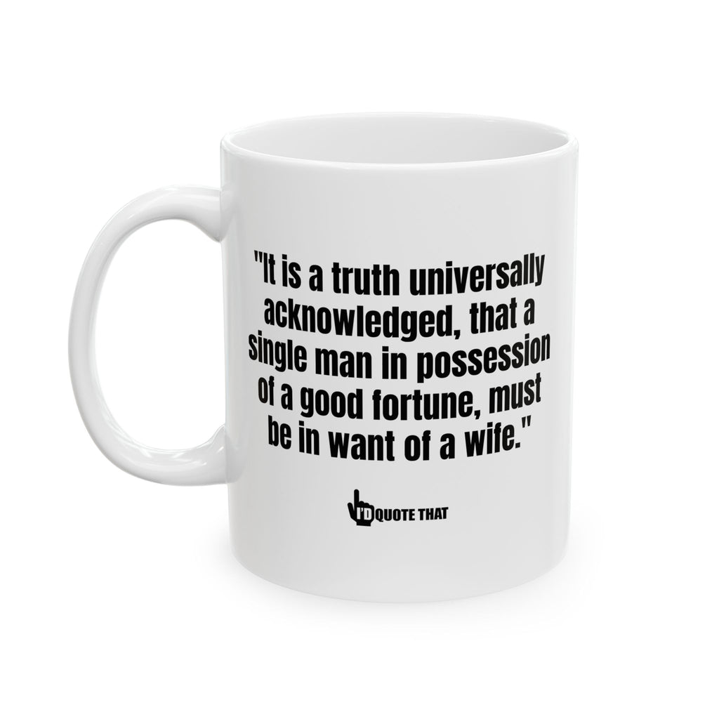 “It Is a Truth Universally Acknowledged” Coffee Mug – Witty Ceramic Cup for Coffee Lovers Who Appreciate a Clever Morning Motto