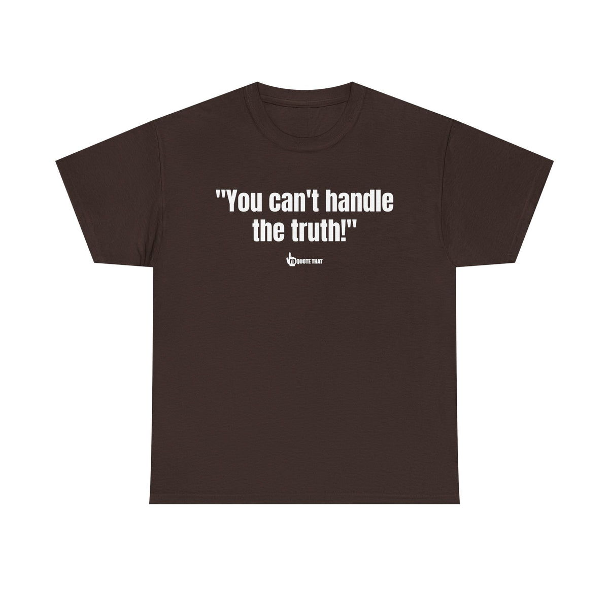 "You can't handle the truth!" Fearless Truth Statement Graphic Tee | Bold Unfiltered Quote Shirt for the Uncompromising