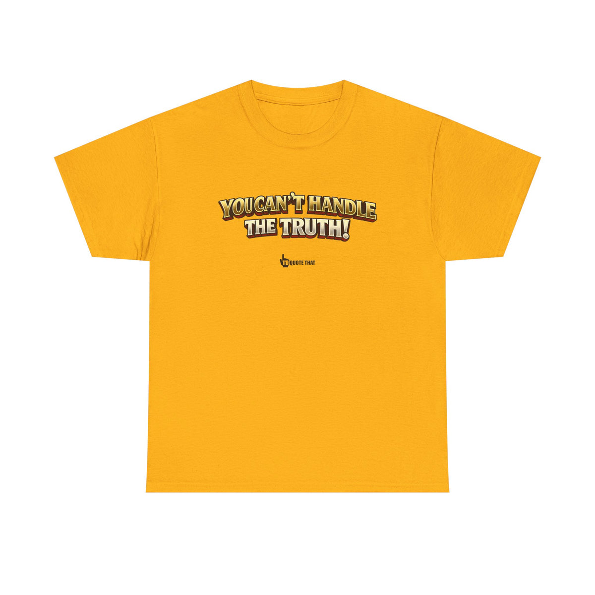 "You Can't Handle The Truth!" – Bold Premium Graphic Statement T-Shirt