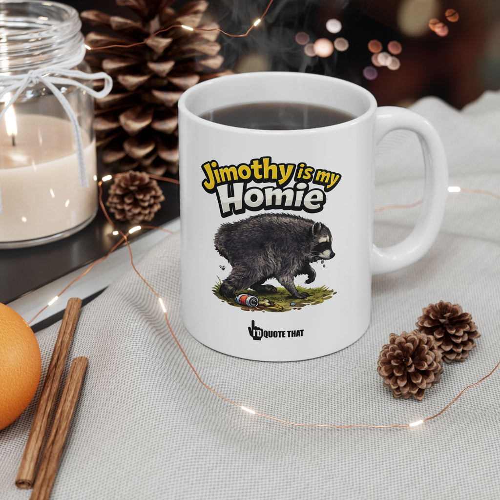 "Jimothy is My Homie" Viral Internet Quote Coffee Mug -  Scrappy Raccoon Graphic