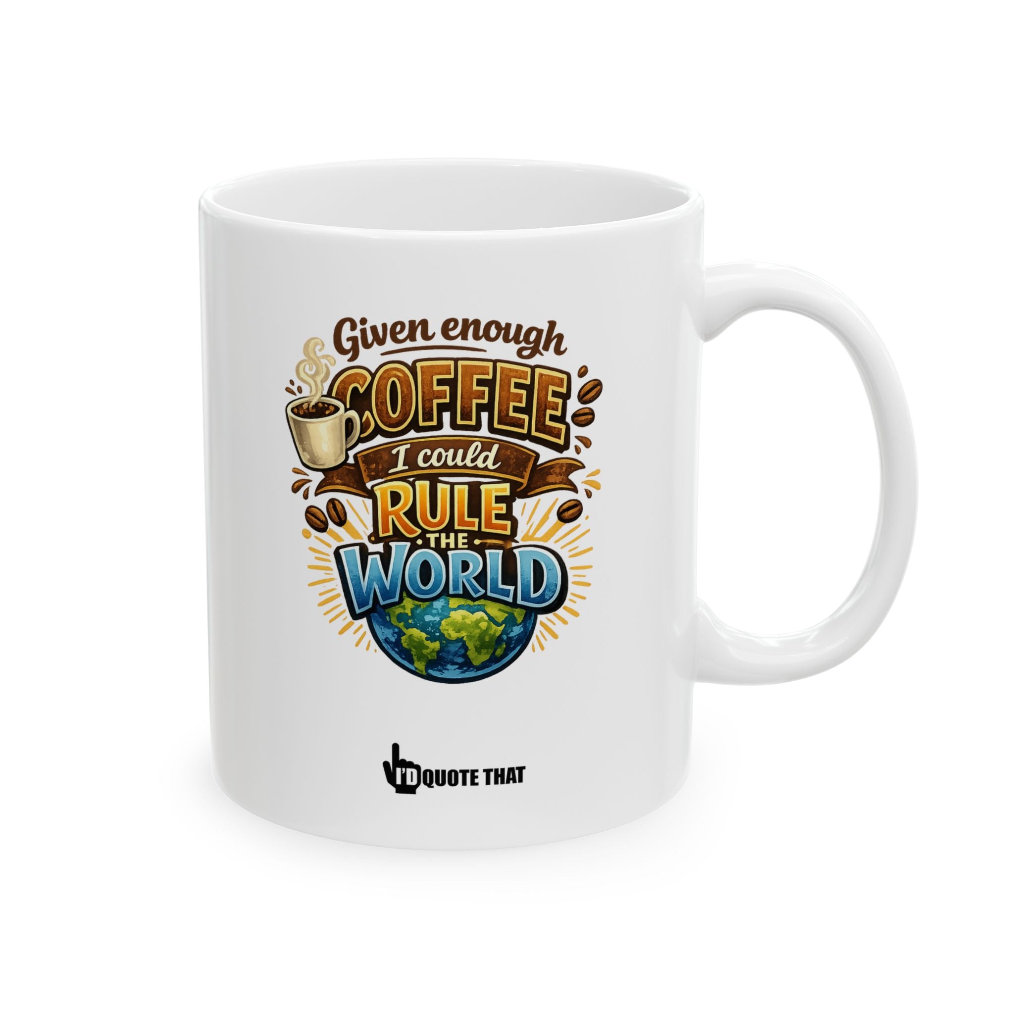 "Given enough coffee, I could rule the world." World Domination Coffee Mug – Witty Motivational Quote Gift for Ambitious Caffeine Lovers