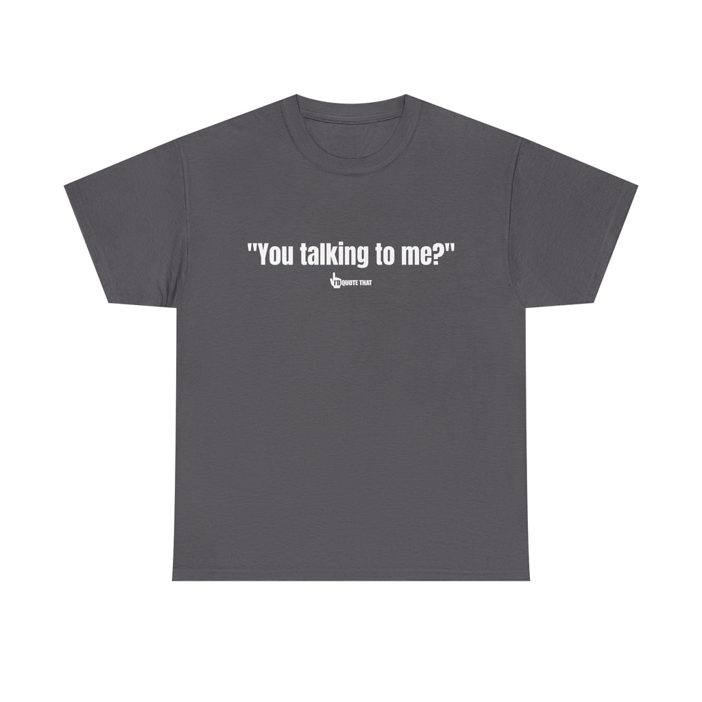 "You Talking to Me?" White Print. Retro Streetwear Statement Tee | Unisex Bold Graphic Shirt, Witty Conversational Apparel