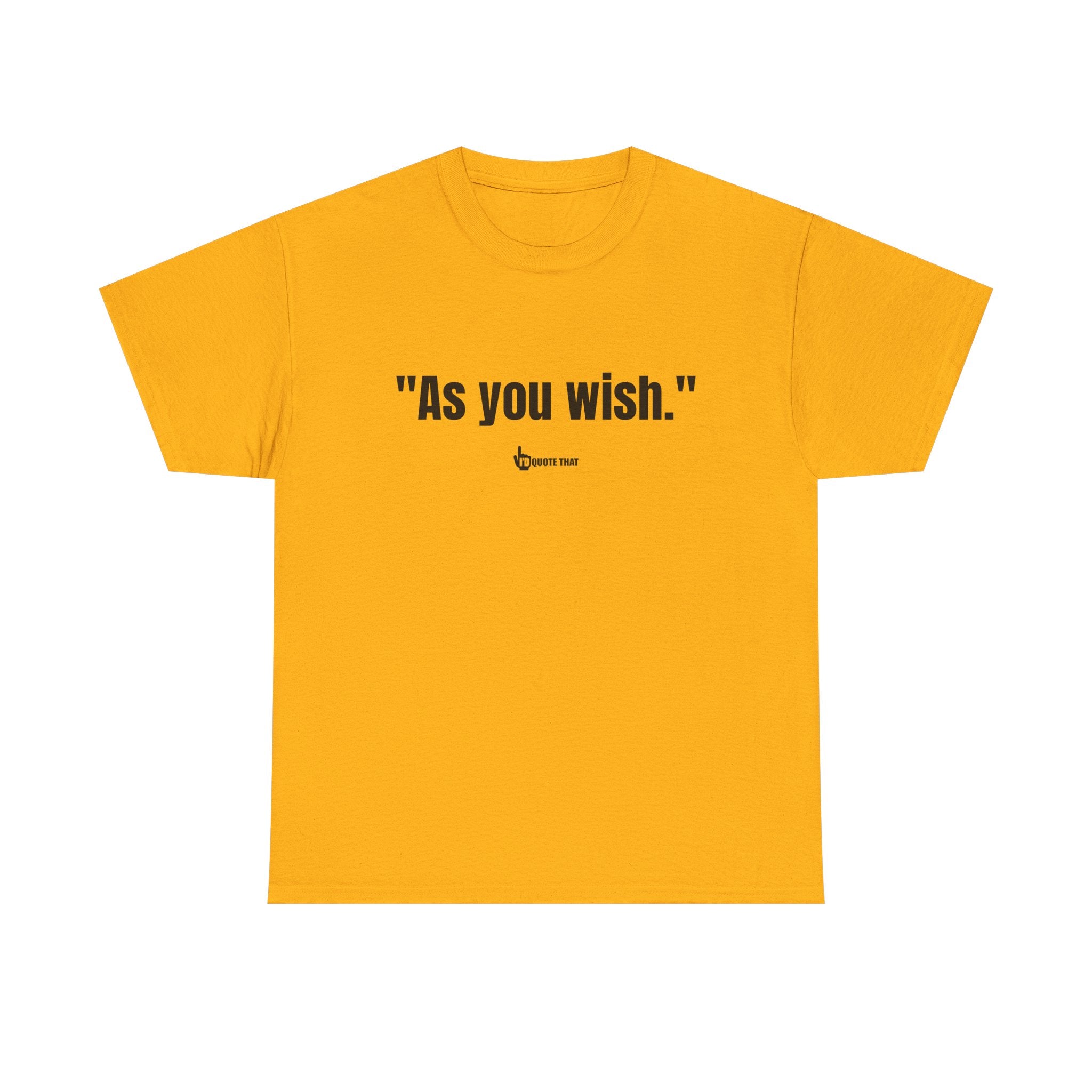 "As you wish." Whispered Promise of Devotion Shirt – Romantic Cult Classic Quote Apparel, Minimalist Typography Tee for Couples