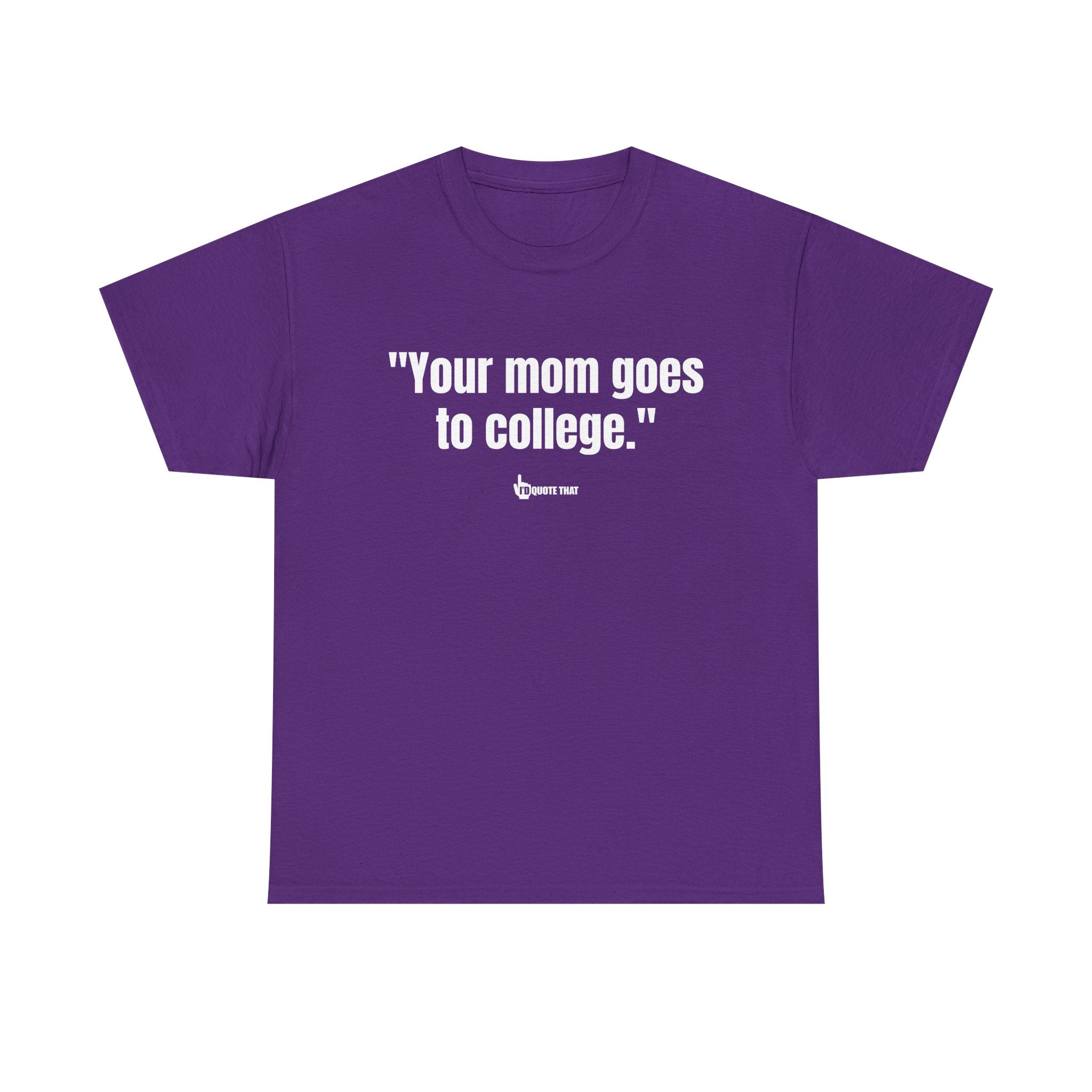 "Your mom goes to college." Retro Sarcasm Unisex Tee – Vintage-Inspired Humor T-Shirt