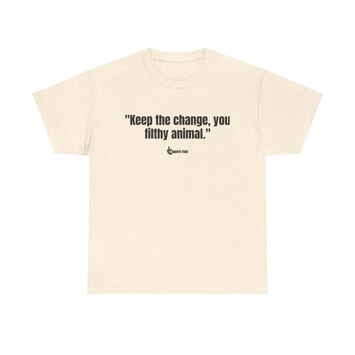"Keep the change, you filthy animal." Classic Witty Movie Quote T-Shirt - Sassy Sarcastic Humor Graphic Tee - Vintage Cinema Fan Apparel - Funny Pop Culture Gift