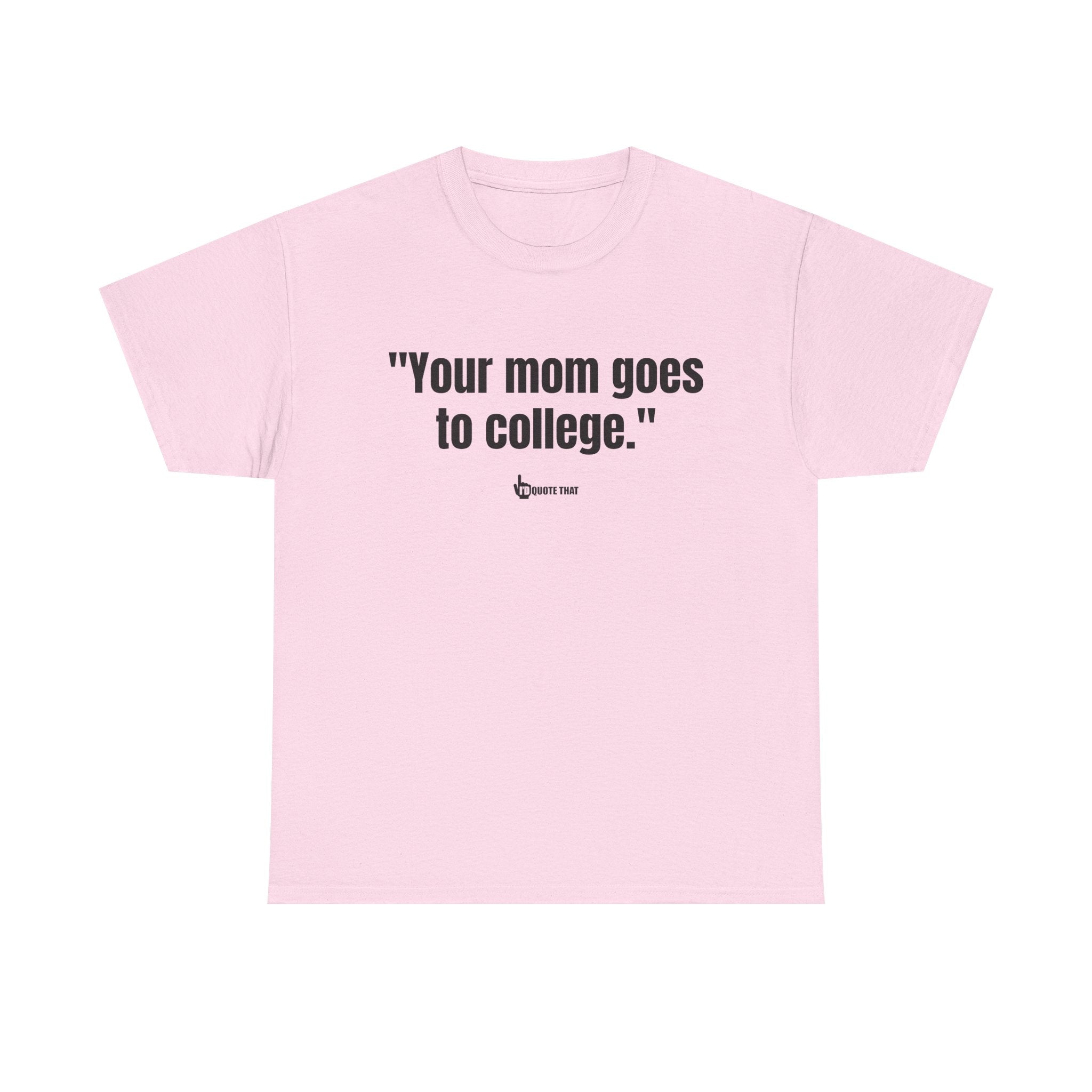 "Your mom goes to college." Retro Sarcasm Unisex Tee – Vintage-Inspired Humor T-Shirt