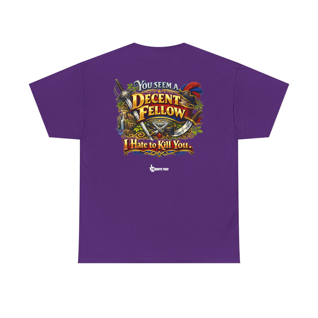"You Seem a Decent Fellow. I Hate to Kill You." Witty Fantasy Quote Graphic Tee - Ironic Polite Humor Vintage Adventure Shirt