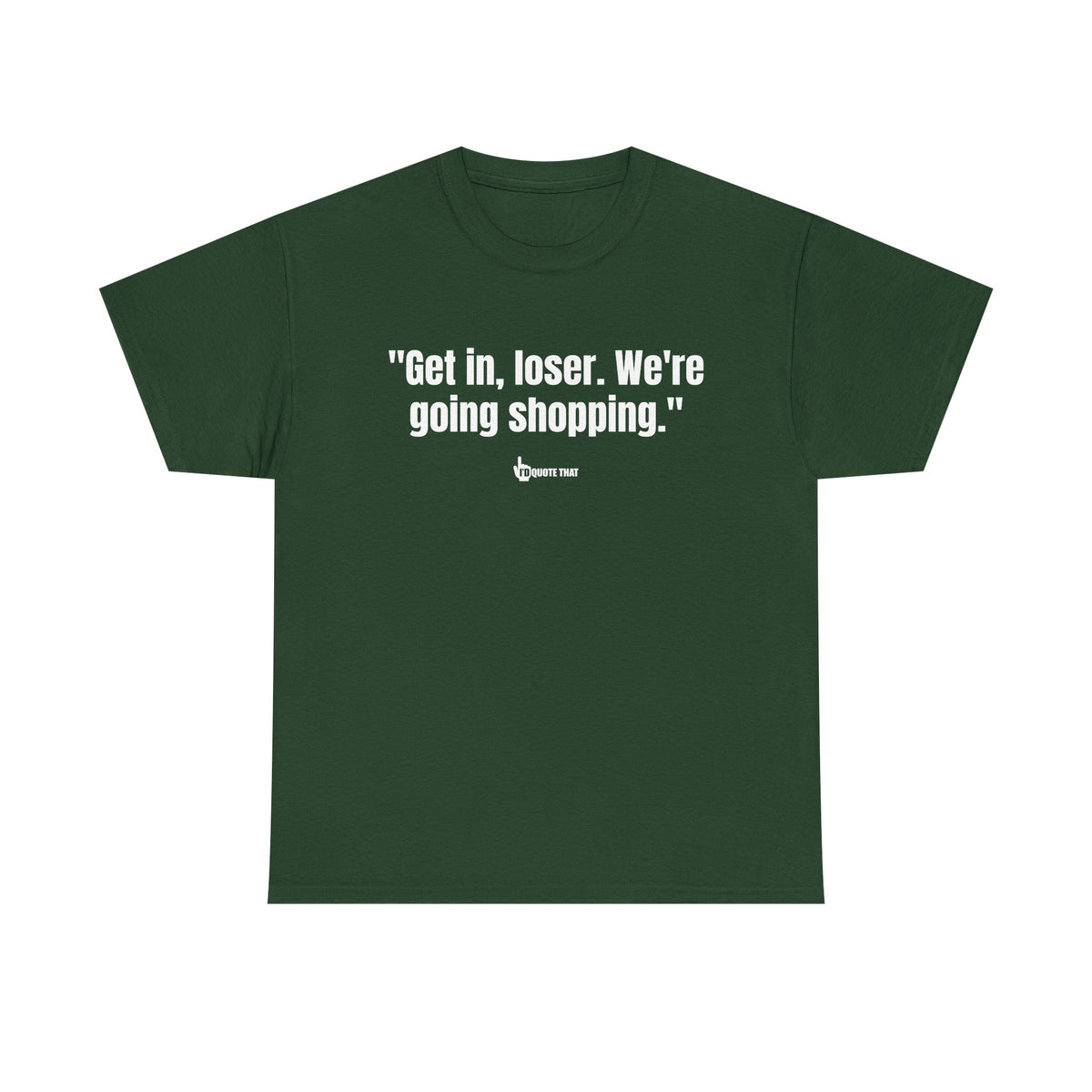 "Get in, Loser. We're Going Shopping." Sassy Bestie Shopping Trip T-Shirt – Hilarious Friend Group Outing Tee