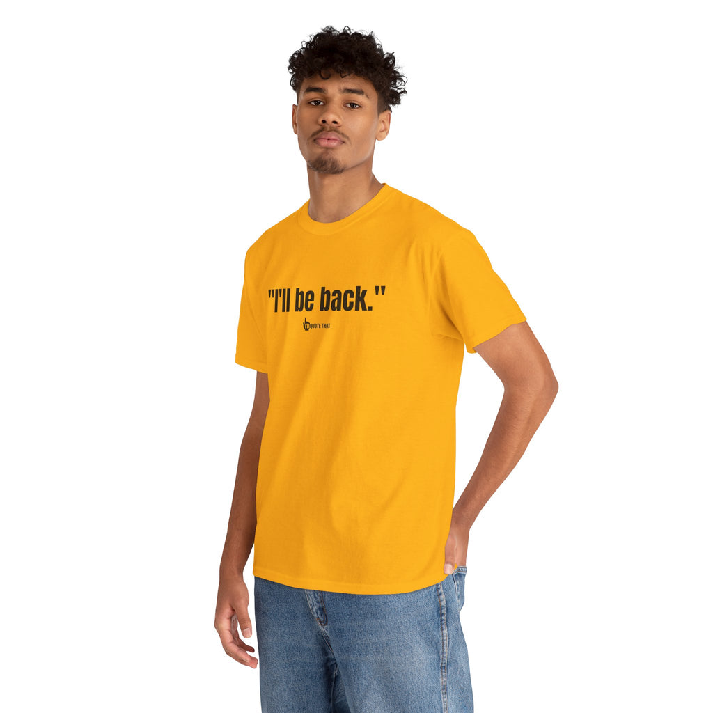 "I'll Be Back." Black Print. Bold Retro Typography Unisex Tee | Statement Apparel for Comebacks & Second Entrances