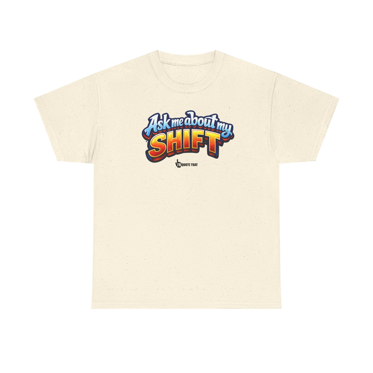 "Ask Me About My Shift" Graphic Tee - Funny Retro Work Chaos & Dumpster Fire Humor T-Shirt