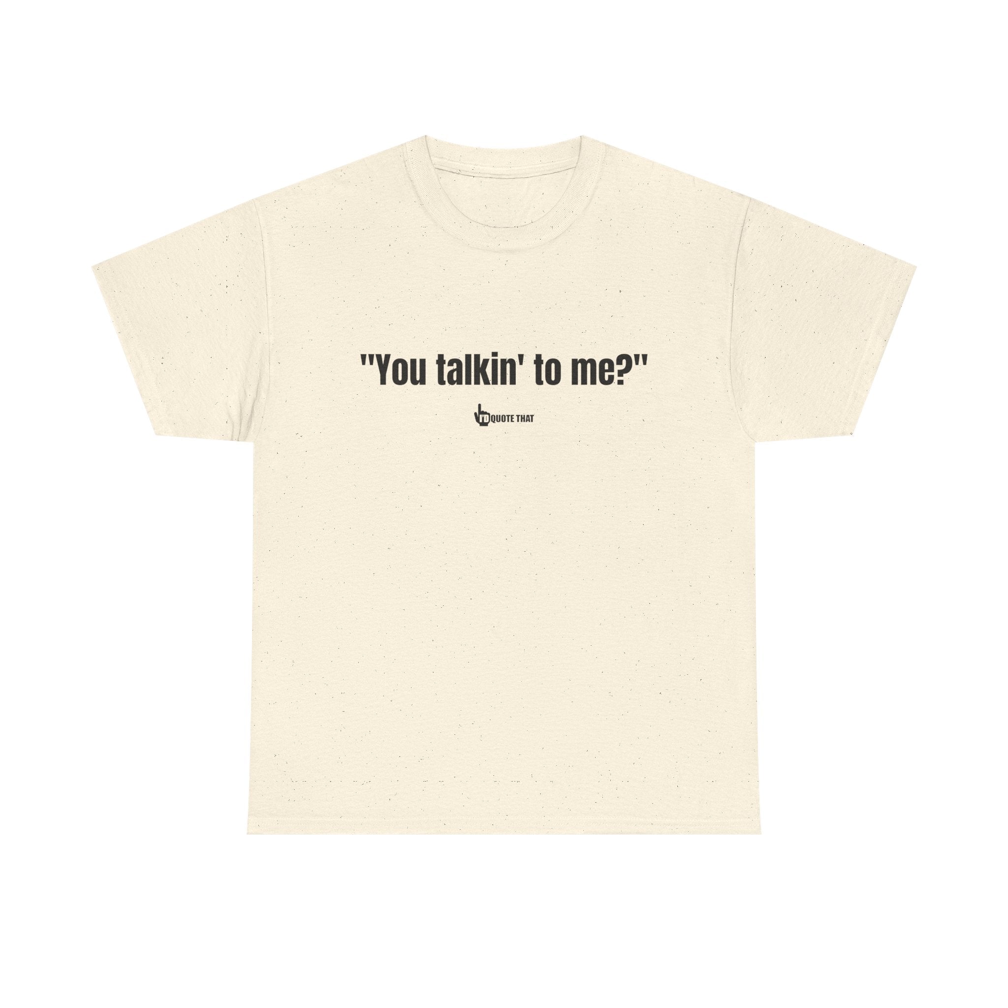 "You Talkin' to Me?" Retro Streetwear Statement Tee | Unisex Bold Graphic Shirt, Witty Conversational Apparel