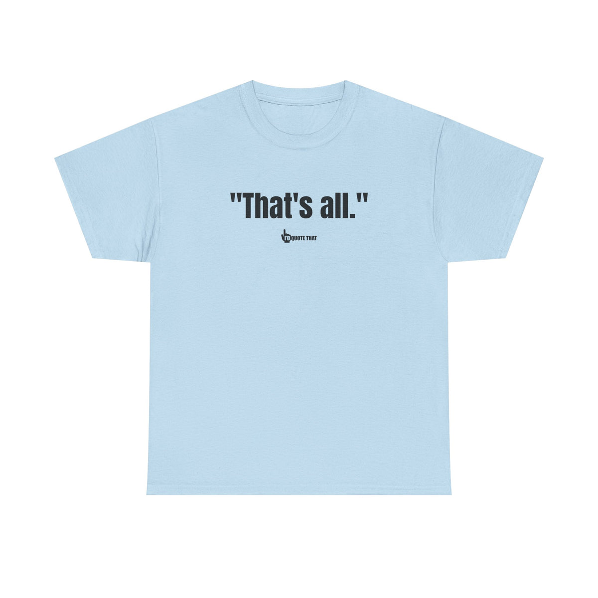 "That's All." - The Ultimate Bold Typography Tee | Global Minimalist Statement Piece