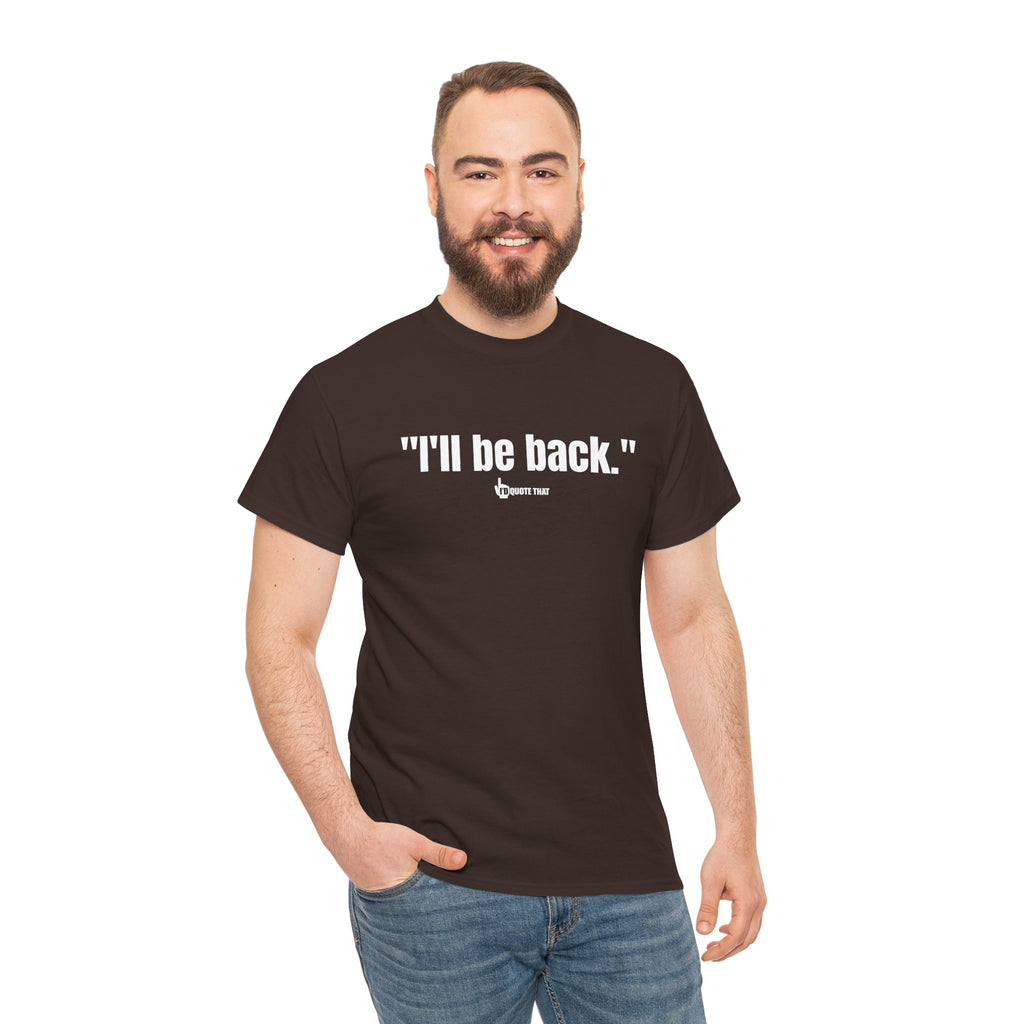 "I'll Be Back." White Print. Bold Retro Typography Unisex Tee | Statement Apparel for Comebacks & Second Entrances