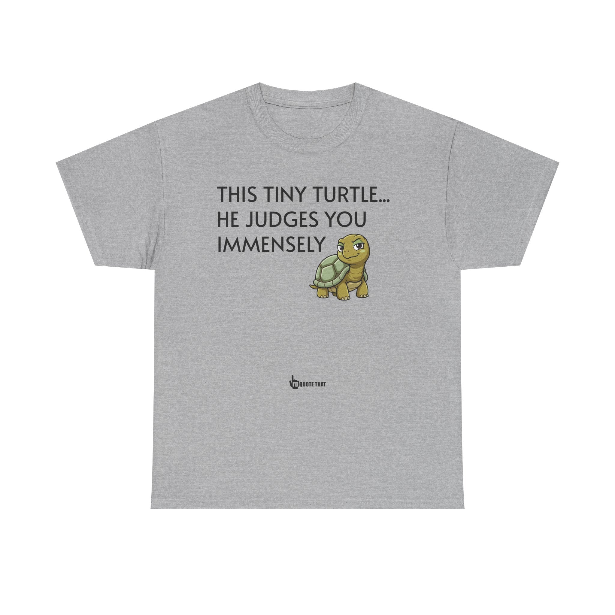 "This Tiny Turtle... He Judges You Immensely" Funny Judgmental Tiny Turtle Quote Graphic Tee – Sarcastic Animal Humor Shirt