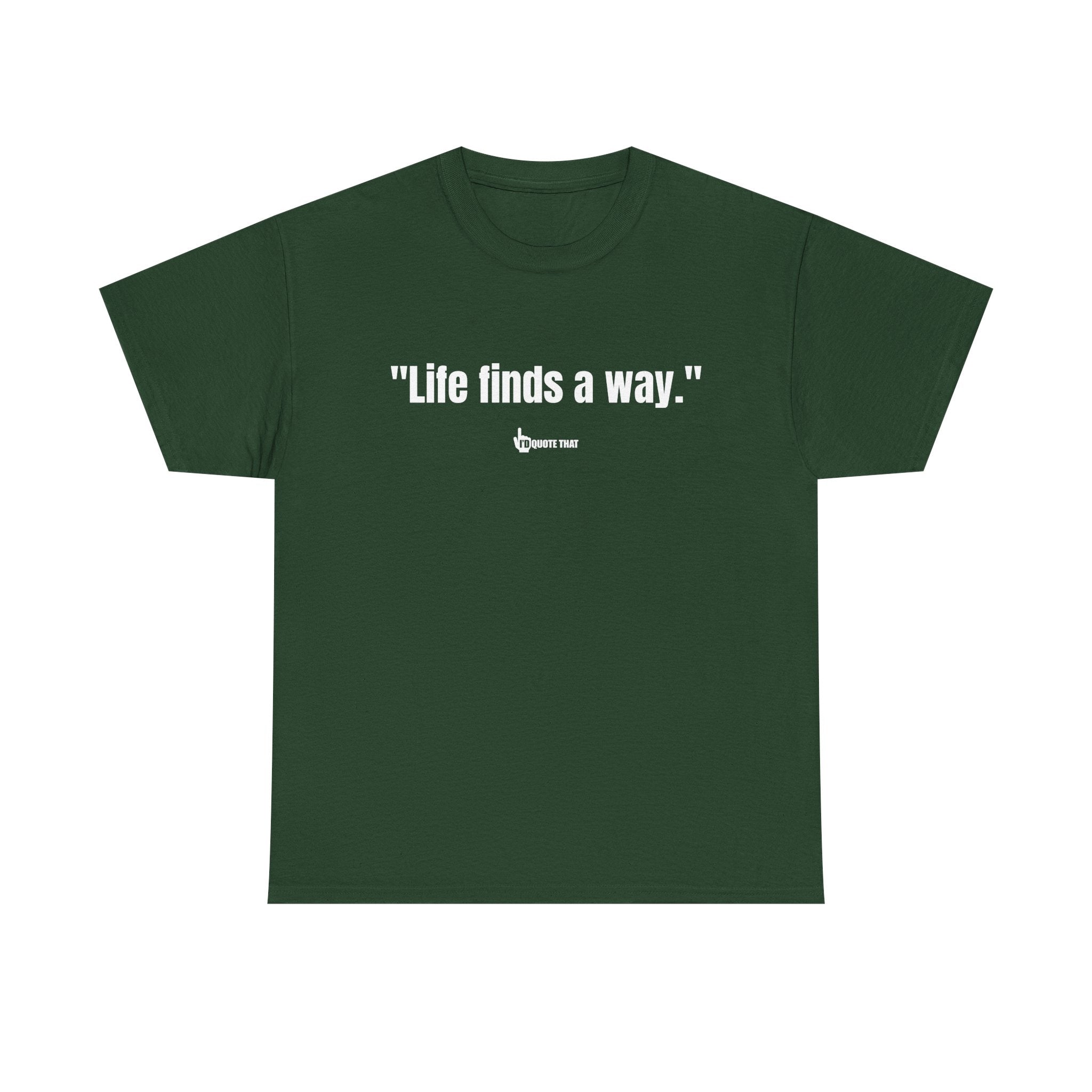 "Life Finds a Way" Inspirational Quote T-Shirt – Unstoppable Growth & Resilience Graphic Tee for Nature Lovers and Dreamers