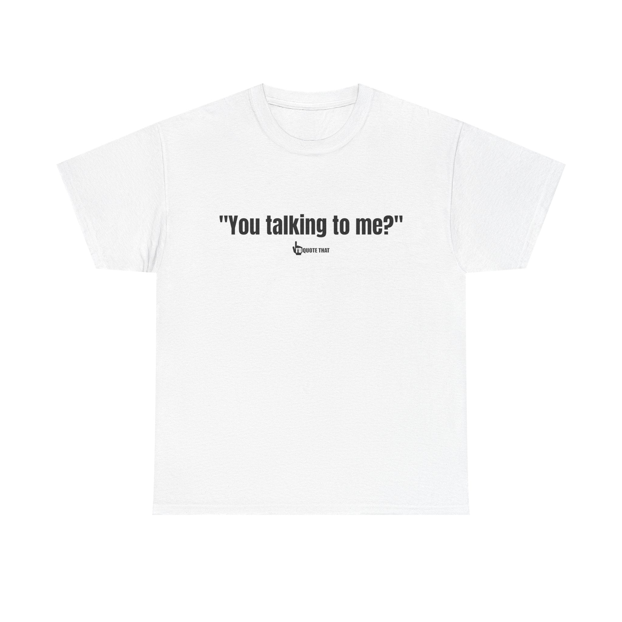 "You Talking to Me?" Black Print. Retro Streetwear Statement Tee | Unisex Bold Graphic Shirt, Witty Conversational Apparel