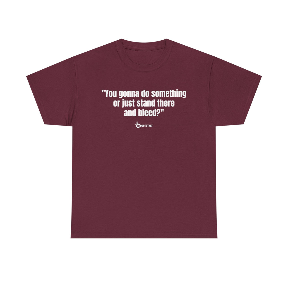 “You gonna do something or just stand there and bleed?” Defiant Vintage Western Quote T-Shirt – Bold Retro Graphic Tee for Men & Women