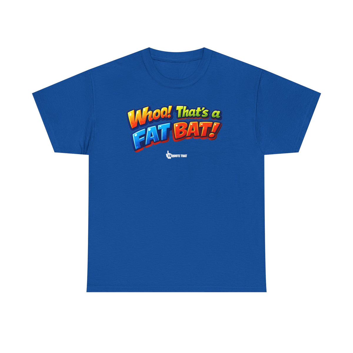 "Whoa! That's a Fat Bat!" Graphic T-Shirt - Bold Comic Humor Tee | Trending Original Quote Apparel