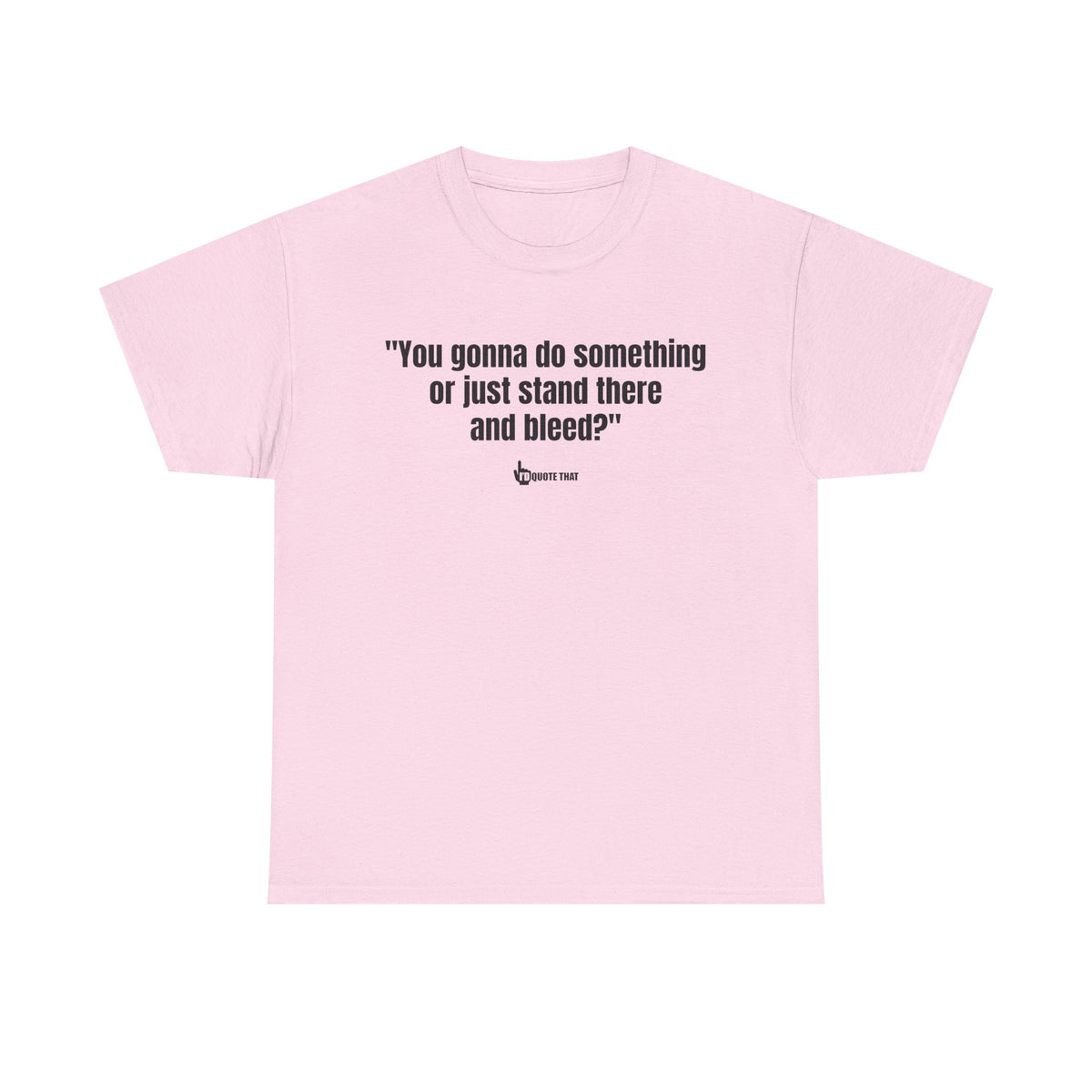 “You gonna do something or just stand there and bleed?” Defiant Vintage Western Quote T-Shirt – Bold Retro Graphic Tee for Men & Women