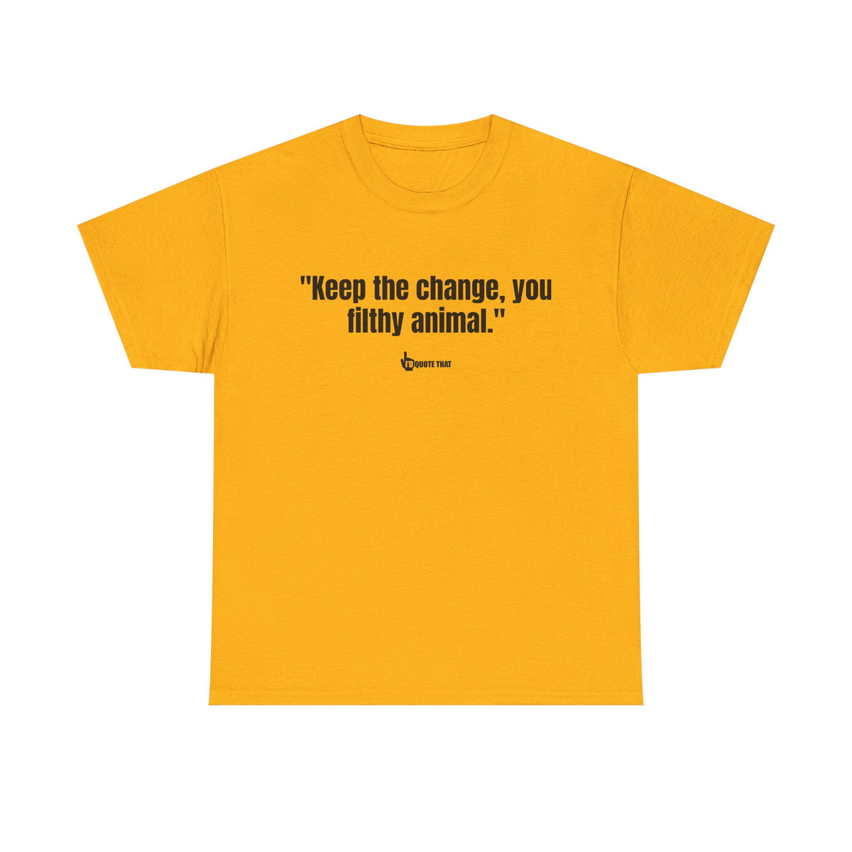 "Keep the change, you filthy animal." Classic Witty Movie Quote T-Shirt - Sassy Sarcastic Humor Graphic Tee - Vintage Cinema Fan Apparel - Funny Pop Culture Gift