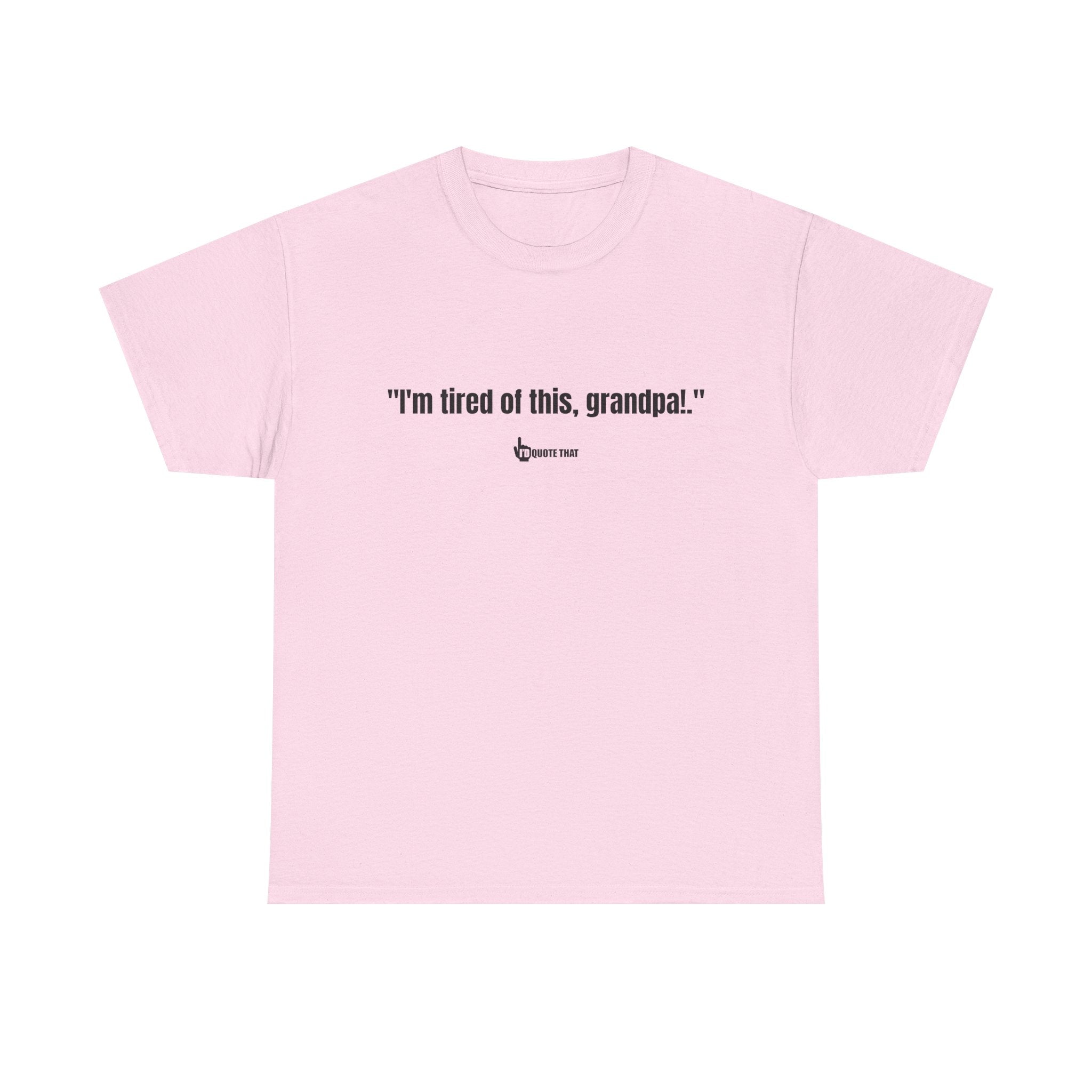 "I'm Tired of This, Grandpa!" – Vintage-Inspired Retro Quote Tee for Fans of Classic One-Liners