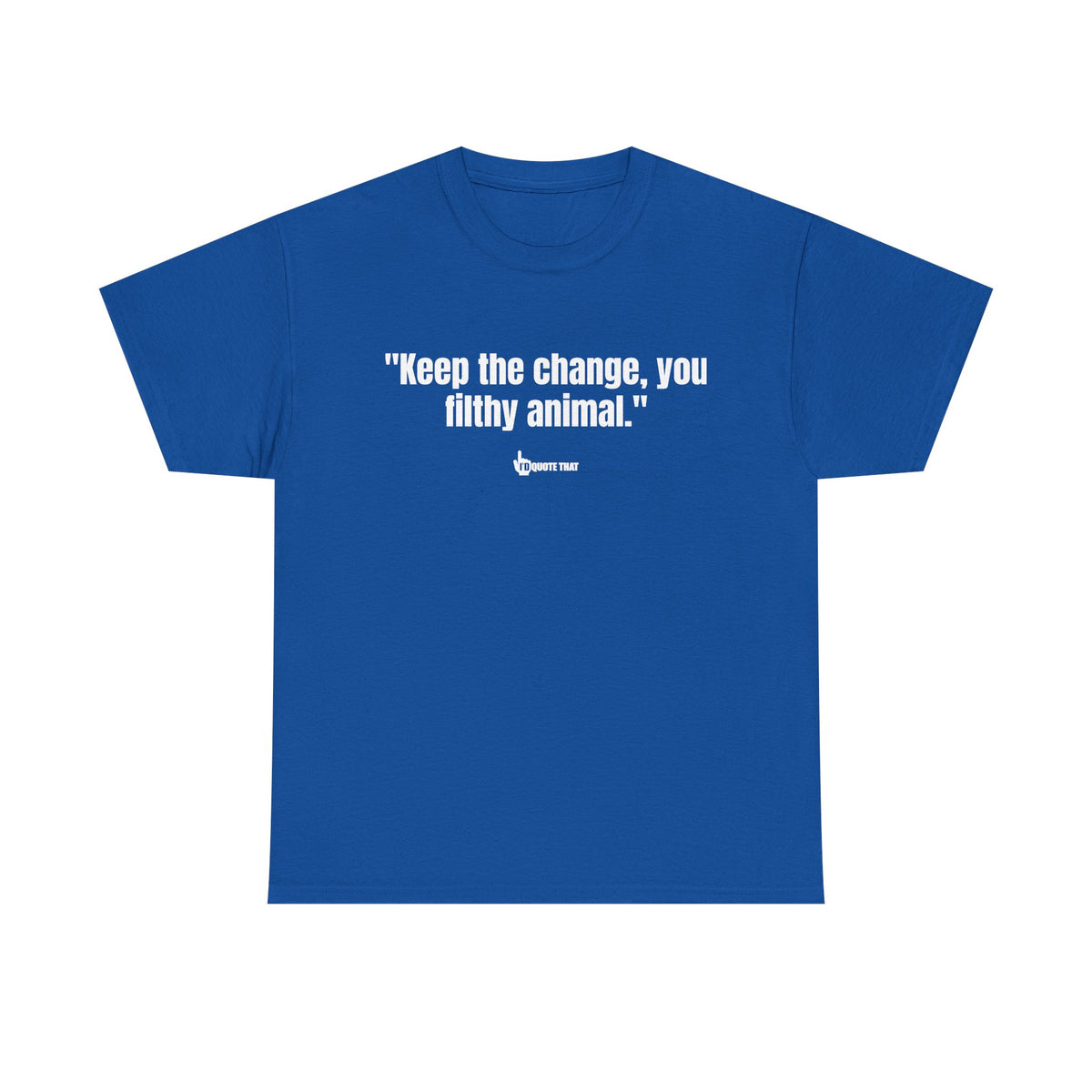 "Keep the change, you filthy animal." Classic Witty Movie Quote T-Shirt - Sassy Sarcastic Humor Graphic Tee - Vintage Cinema Fan Apparel - Funny Pop Culture Gift