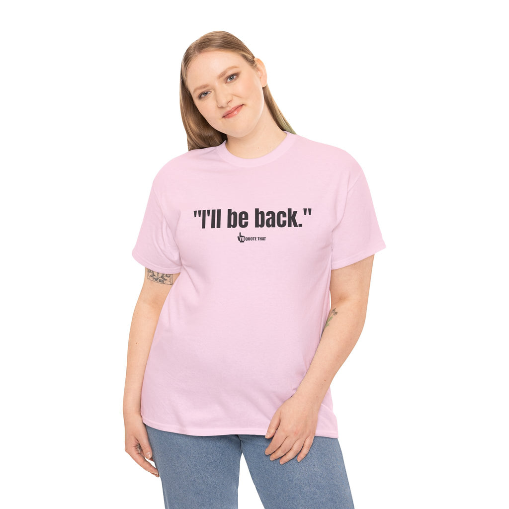 "I'll Be Back." Black Print. Bold Retro Typography Unisex Tee | Statement Apparel for Comebacks & Second Entrances