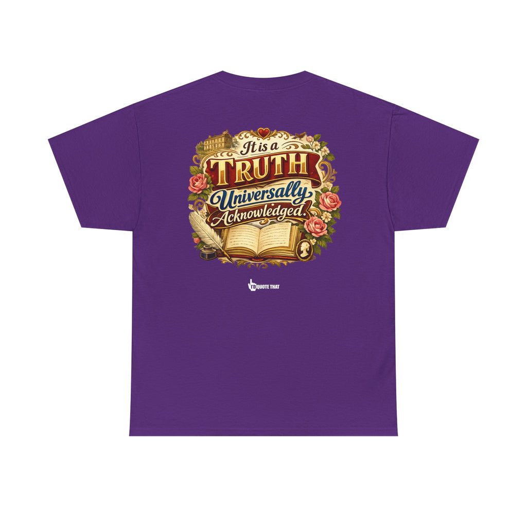 “It is a truth universally acknowledged.” Signature Classic Literary Quote Tee – Witty Opening Line T-Shirt for Book Lovers and English Literature Enthusiasts