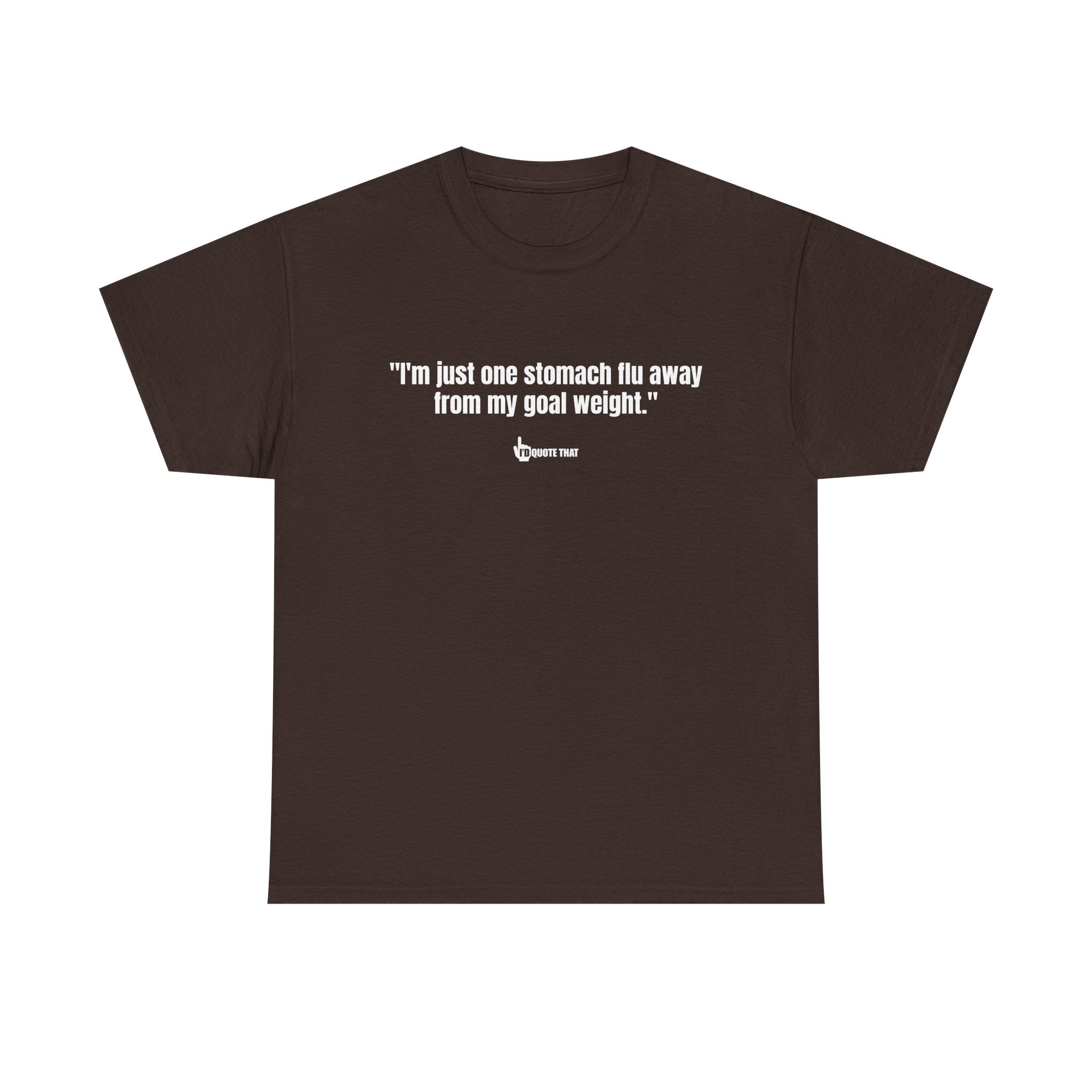 "I'm Just One Stomach Flu Away From My Goal Weight" – Wickedly Sarcastic Diet Humor Unisex T-Shirt, Darkly Funny Weight Loss Quote Tee