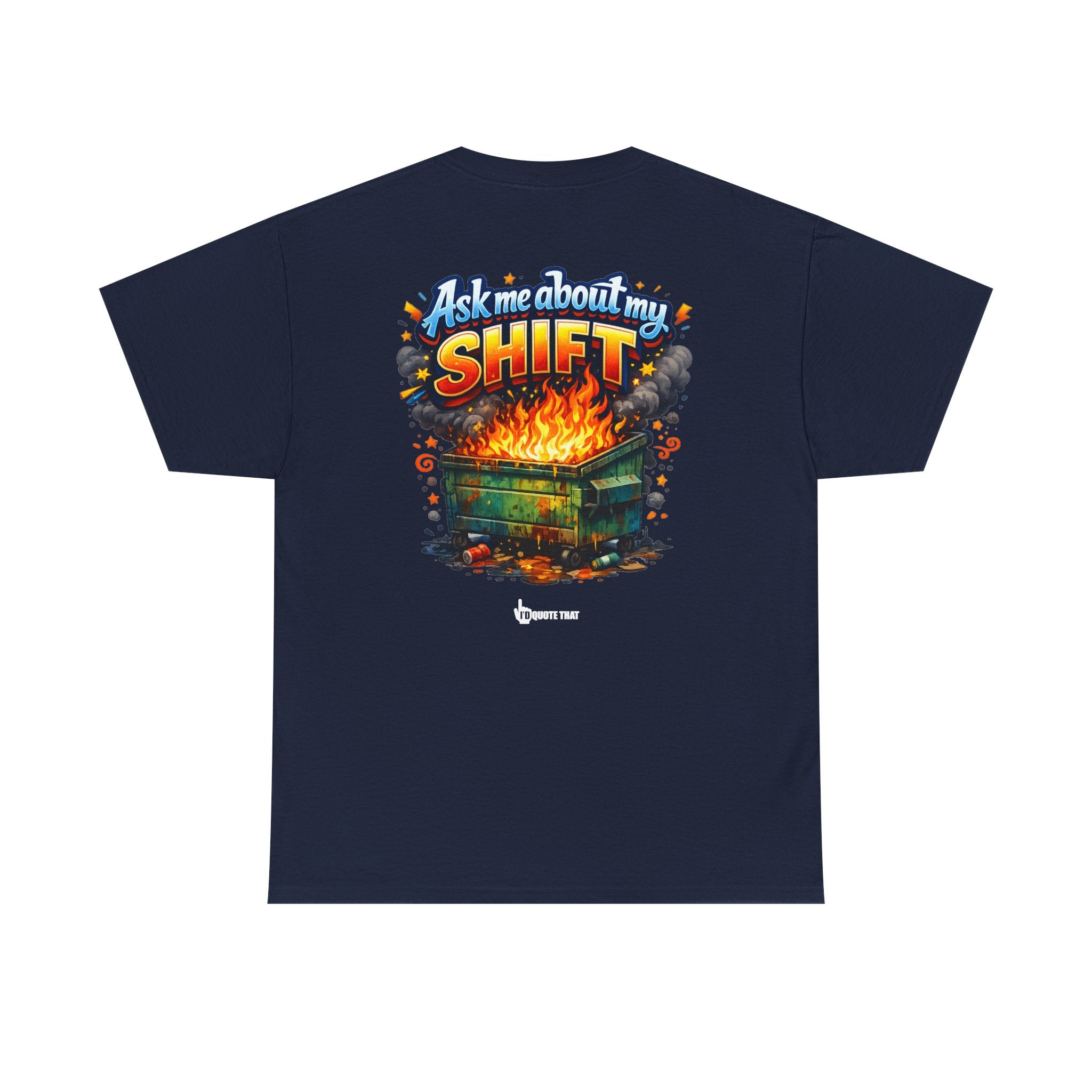 "Ask Me About My Shift" Graphic Tee - Funny Retro Work Chaos & Dumpster Fire Humor T-Shirt