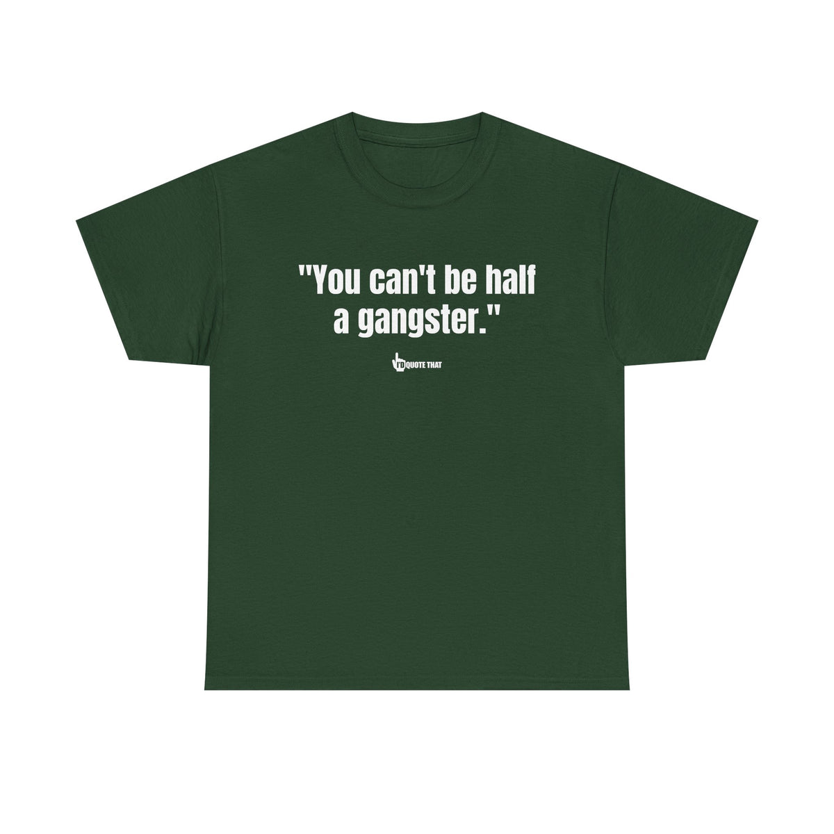 "You can't be half a gangster." Bold Quote Graphic Tee - Full Commitment Streetwear - No Half Measures Shirt