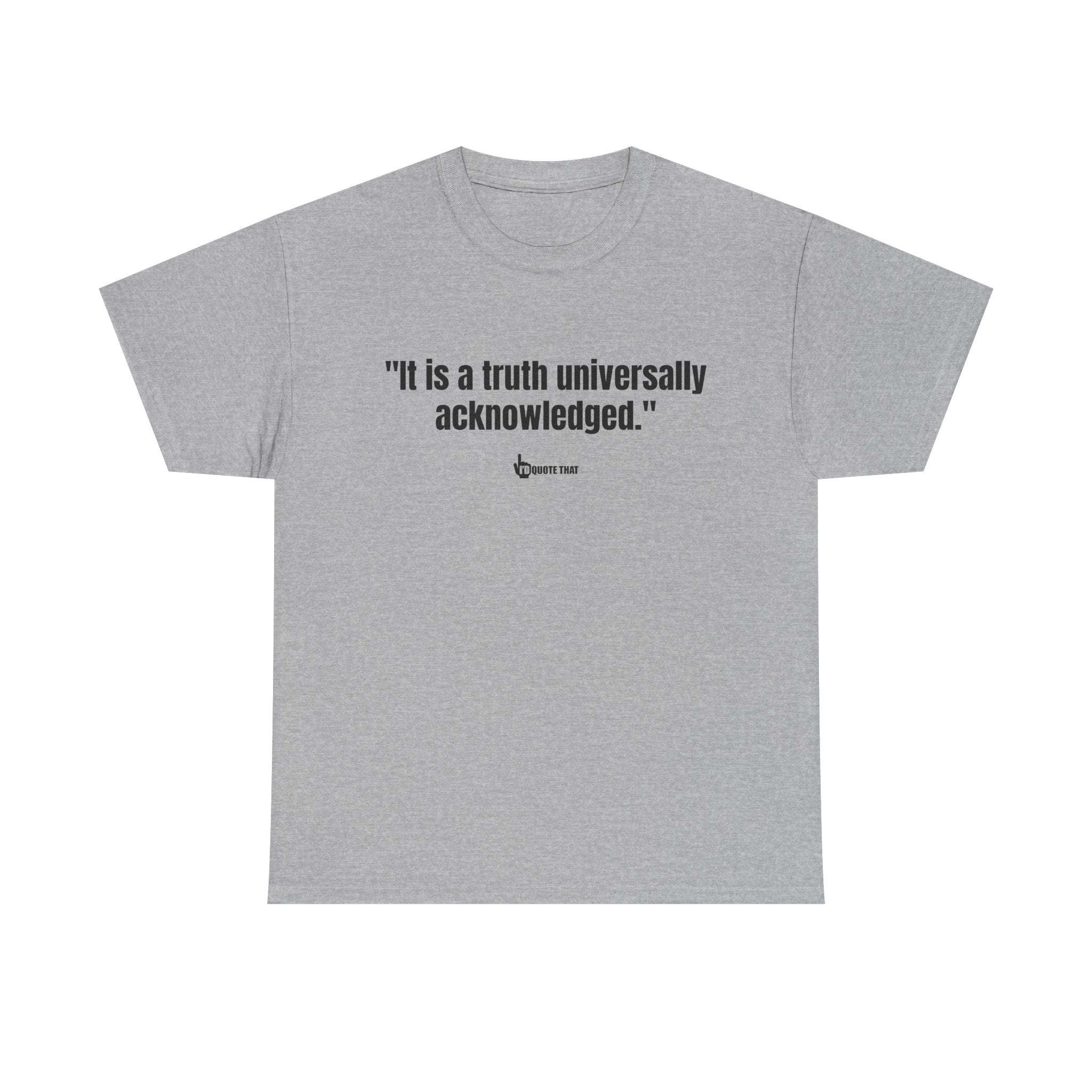 “It is a truth universally acknowledged.” Classic Literary Quote Tee – Witty Opening Line T-Shirt for Book Lovers and English Literature Enthusiasts