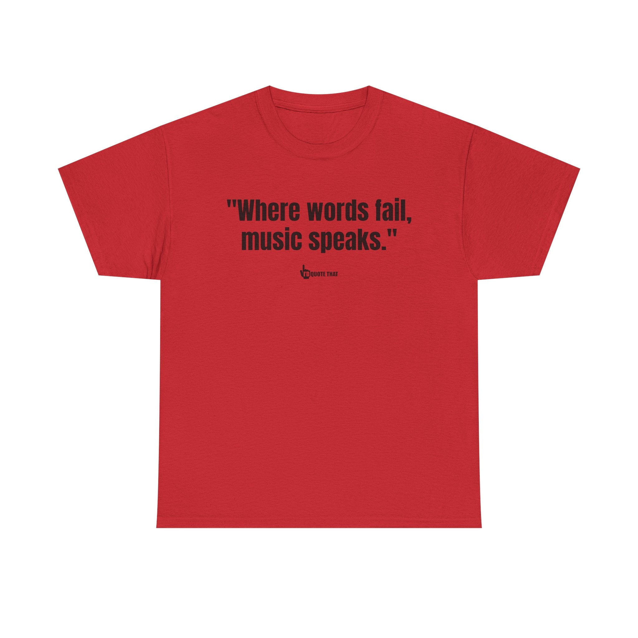 "Where Words Fail, Music Speaks" – Inspirational Quote T-Shirt, Perfect Musician Gift & Melody Lover Tee