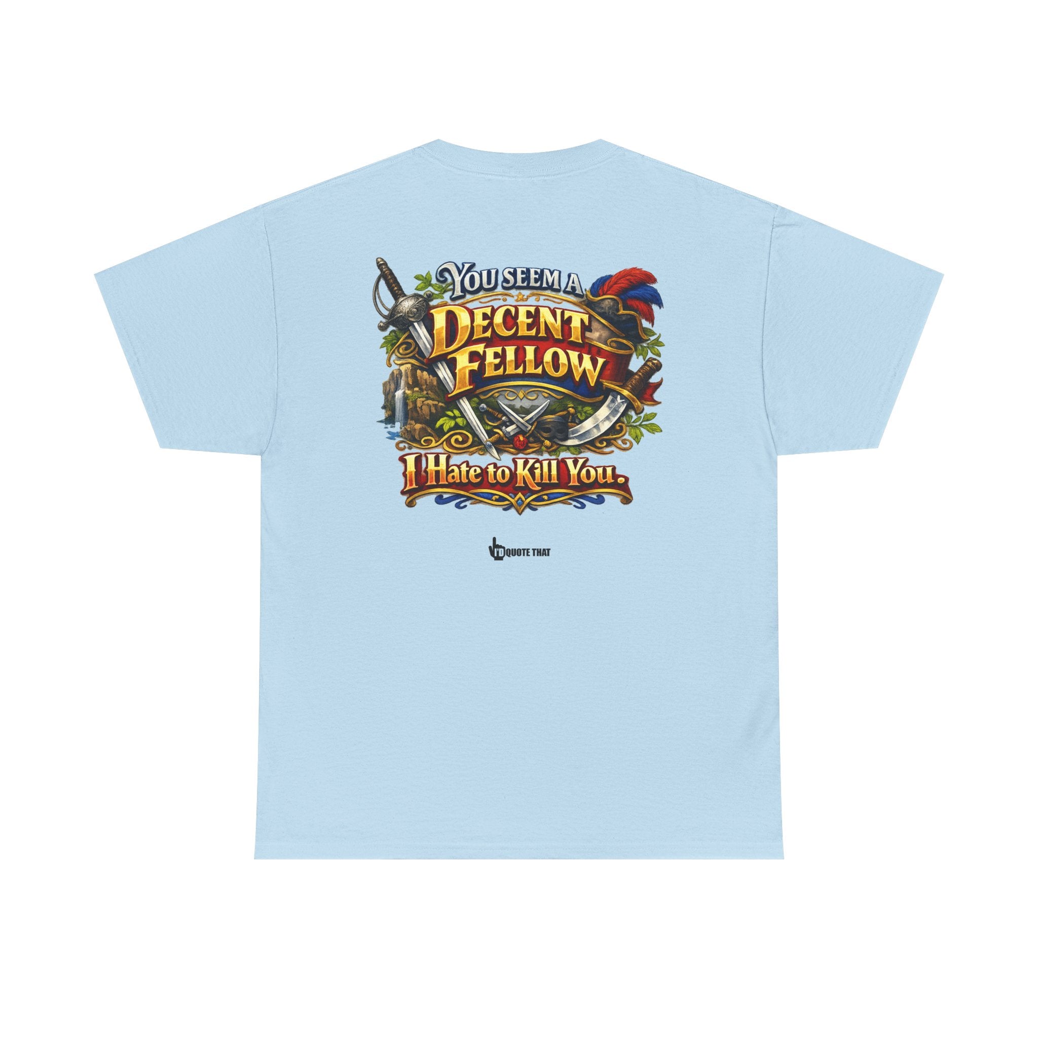"You Seem a Decent Fellow. I Hate to Kill You." Witty Fantasy Quote Graphic Tee - Ironic Polite Humor Vintage Adventure Shirt
