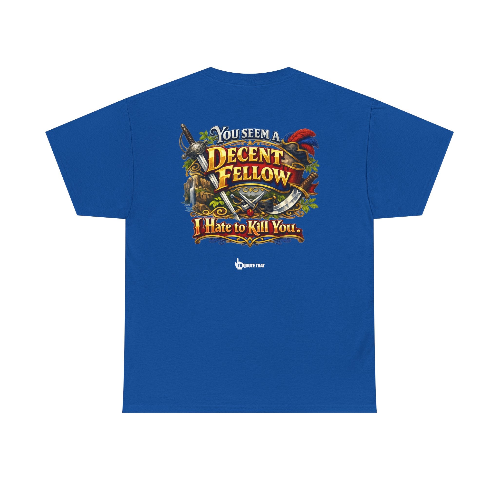"You Seem a Decent Fellow. I Hate to Kill You." Witty Fantasy Quote Graphic Tee - Ironic Polite Humor Vintage Adventure Shirt