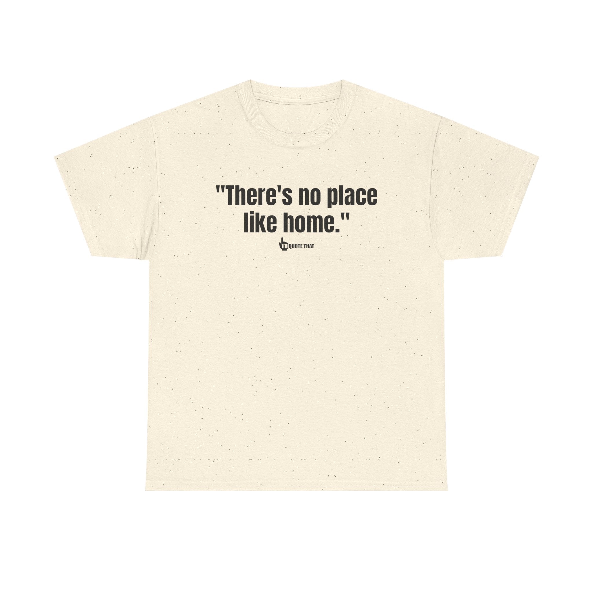 "There’s No Place Like Home." Vintage Comfort Quote Tee, Cozy Nostalgic Graphic T-Shirt for Homebodies