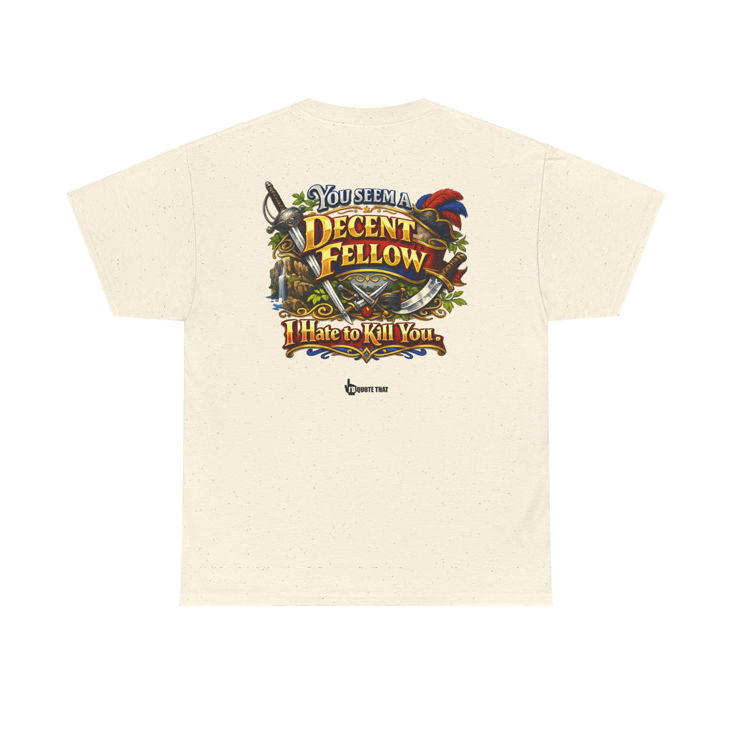 "You Seem a Decent Fellow. I Hate to Kill You." Witty Fantasy Quote Graphic Tee - Ironic Polite Humor Vintage Adventure Shirt