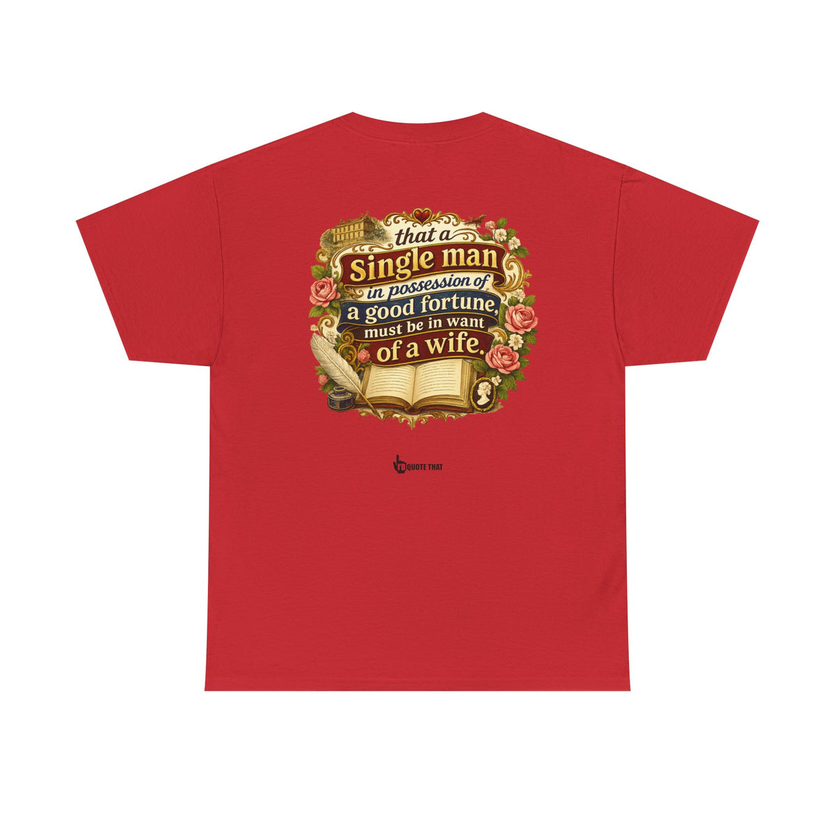 “It is a truth universally acknowledged, that a single man in possession of a good fortune, must be in want of a wife.” Signature Classic Literary Quote Tee – Witty Opening Line T-Shirt for Book...