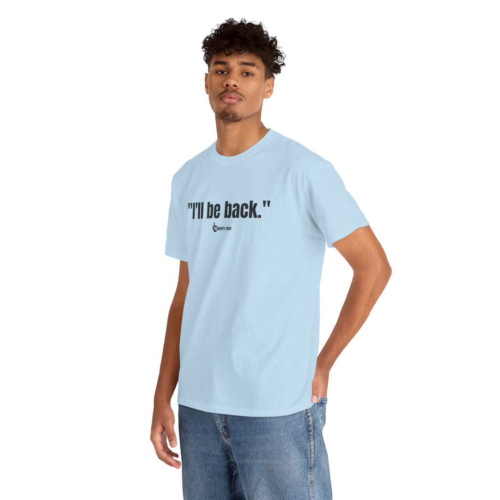 "I'll Be Back." Black Print. Bold Retro Typography Unisex Tee | Statement Apparel for Comebacks & Second Entrances