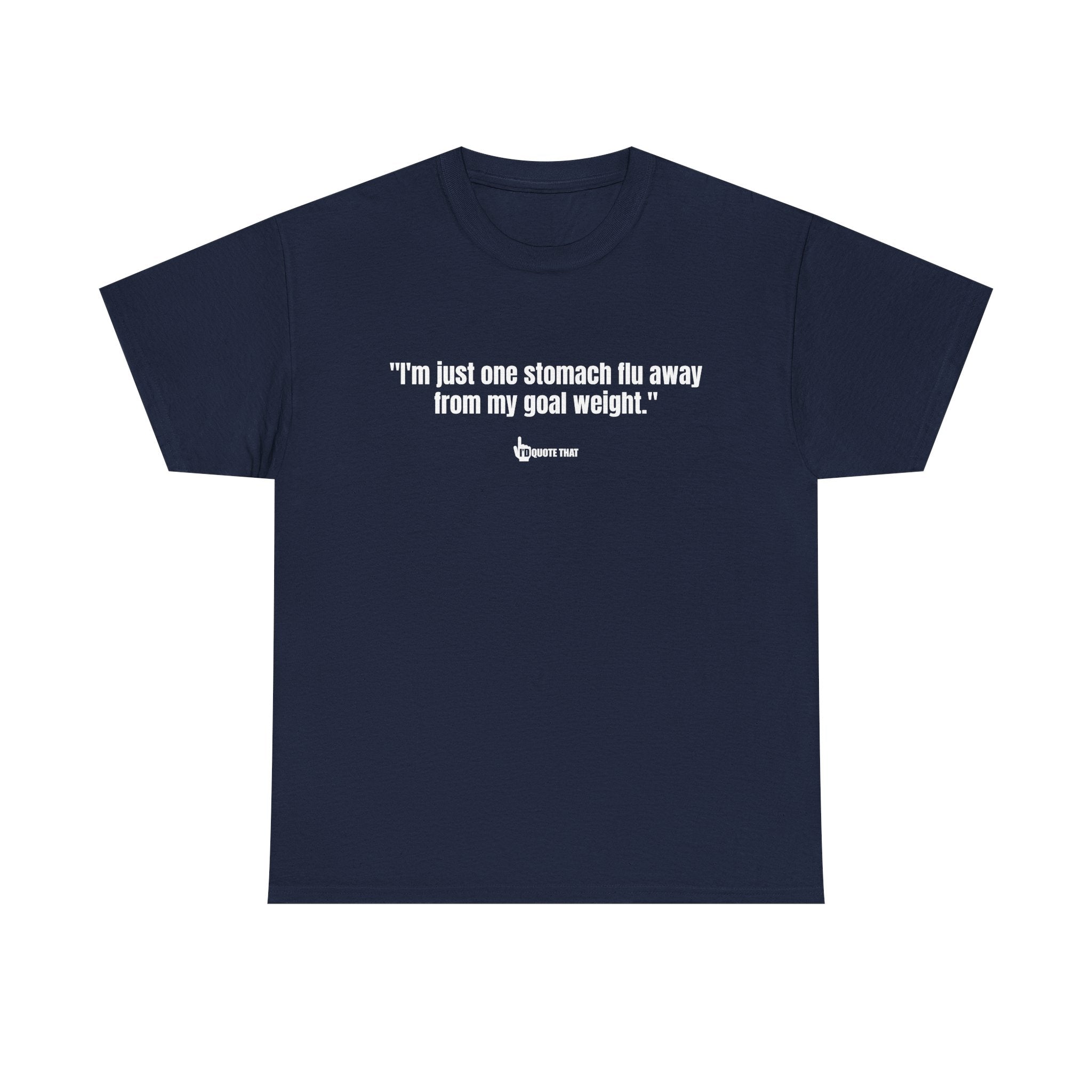 "I'm Just One Stomach Flu Away From My Goal Weight" – Wickedly Sarcastic Diet Humor Unisex T-Shirt, Darkly Funny Weight Loss Quote Tee