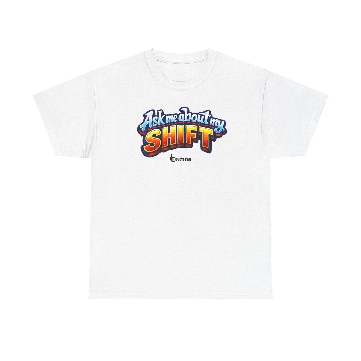 "Ask Me About My Shift" Graphic Tee - Funny Retro Work Chaos & Dumpster Fire Humor T-Shirt