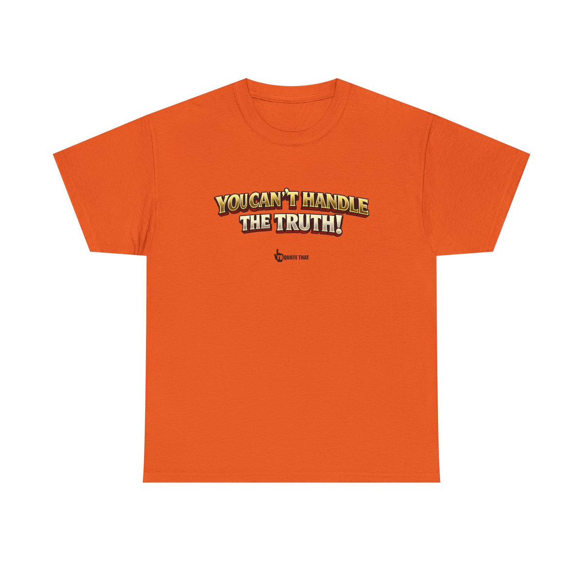 "You Can't Handle The Truth!" – Bold Premium Graphic Statement T-Shirt