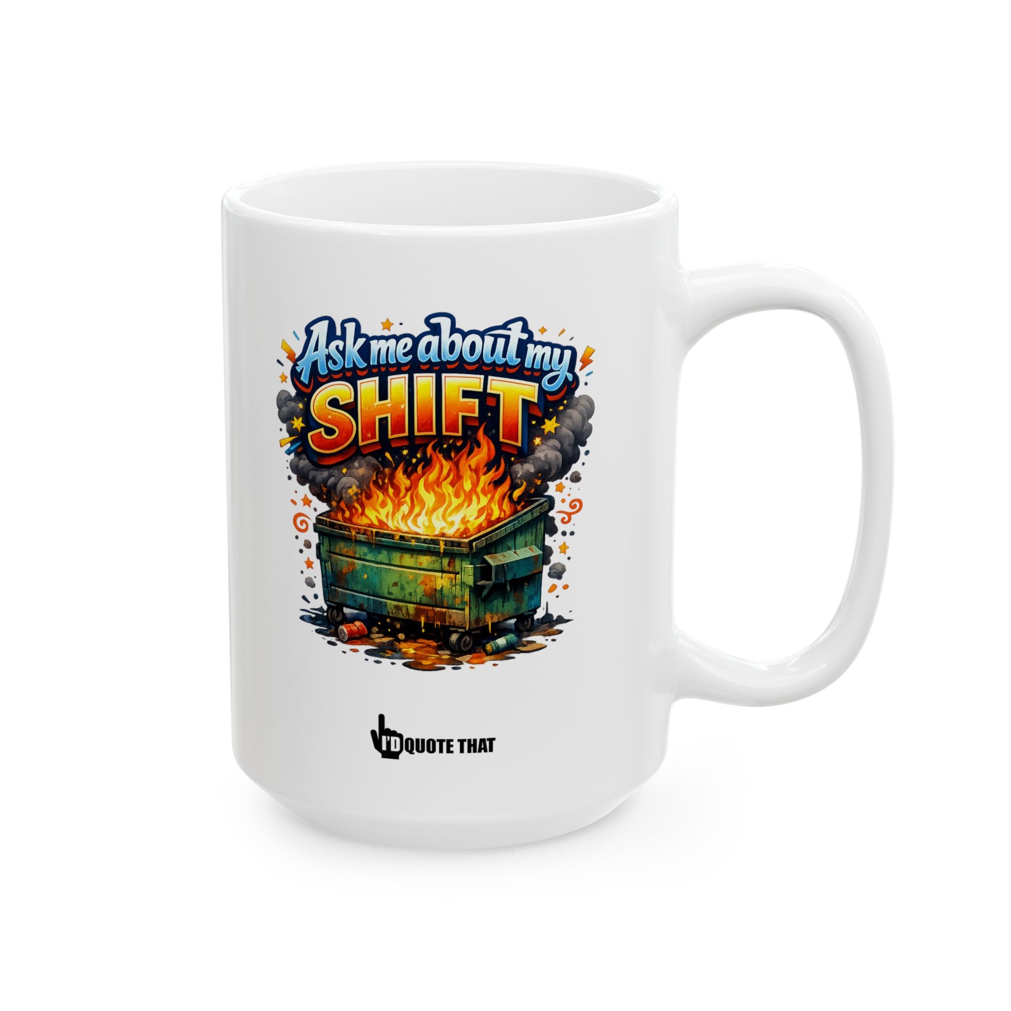 "Ask Me About My Shift" Sarcastic Dumpster Fire Mug – Hilarious Office Humor Gift for Burnt-Out Coworkers & Shift-Work Warriors