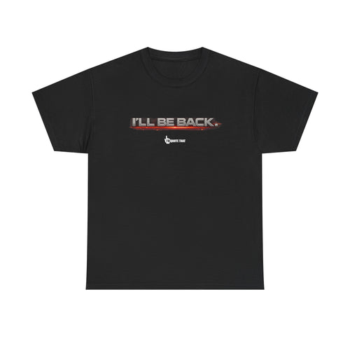 "I'll Be Back." Signature Bold Retro Typography Unisex Tee | Statement Apparel for Comebacks & Second Entrances